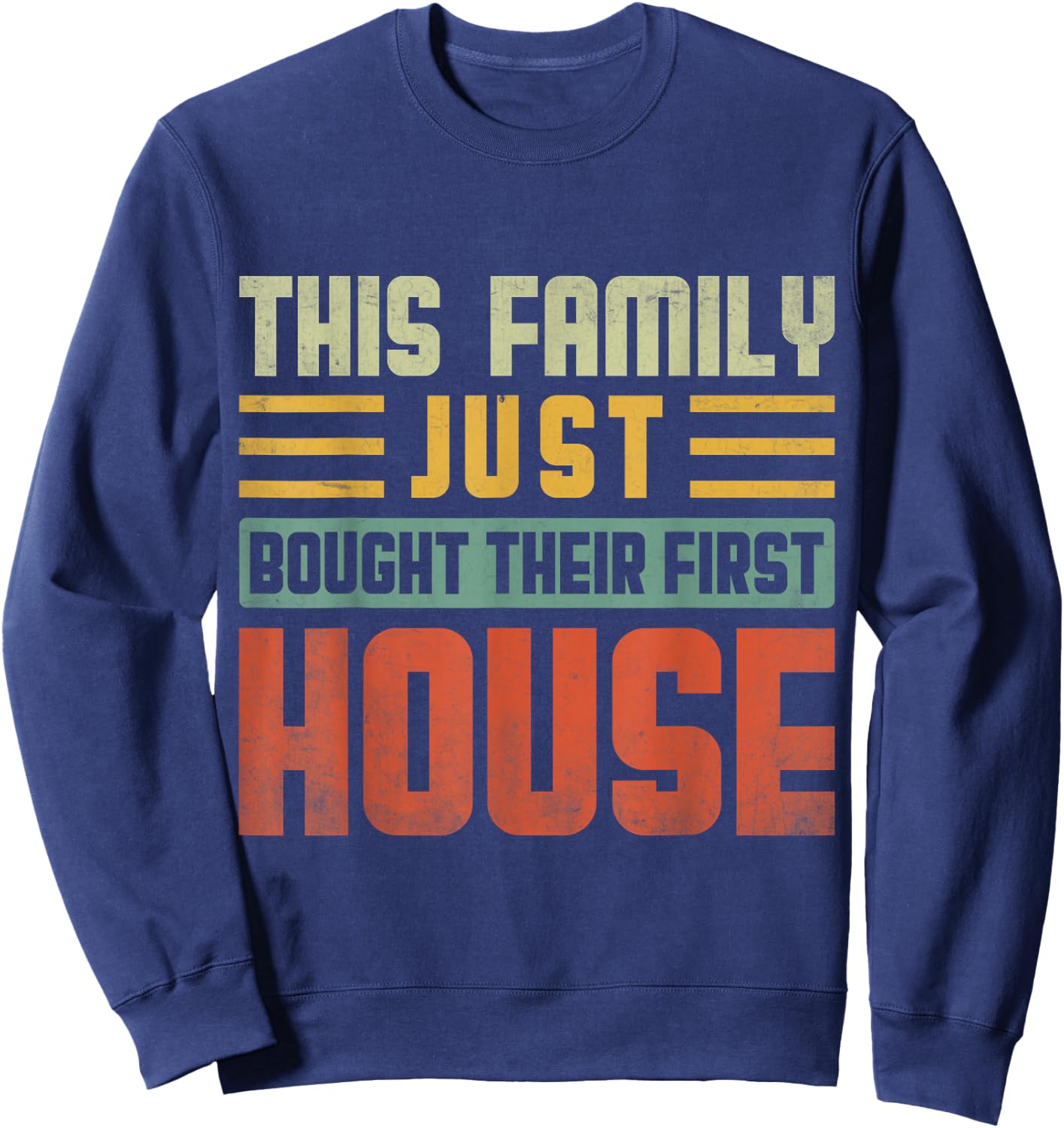 This Family Just Bought Their First House New Homeowner Sweatshirt - Sweatshirt | Navy