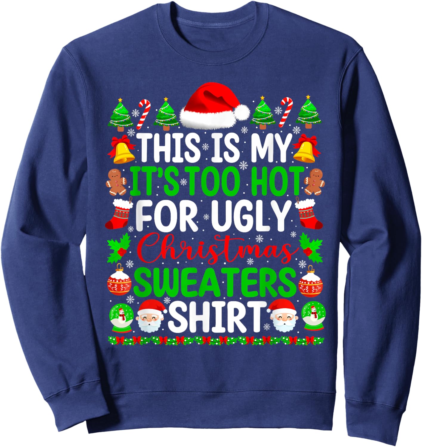 Too Hot Ugly Christmas Sweaters Funny Xmas Pajamas Men Women Sweatshirt - Sweatshirt | Navy
