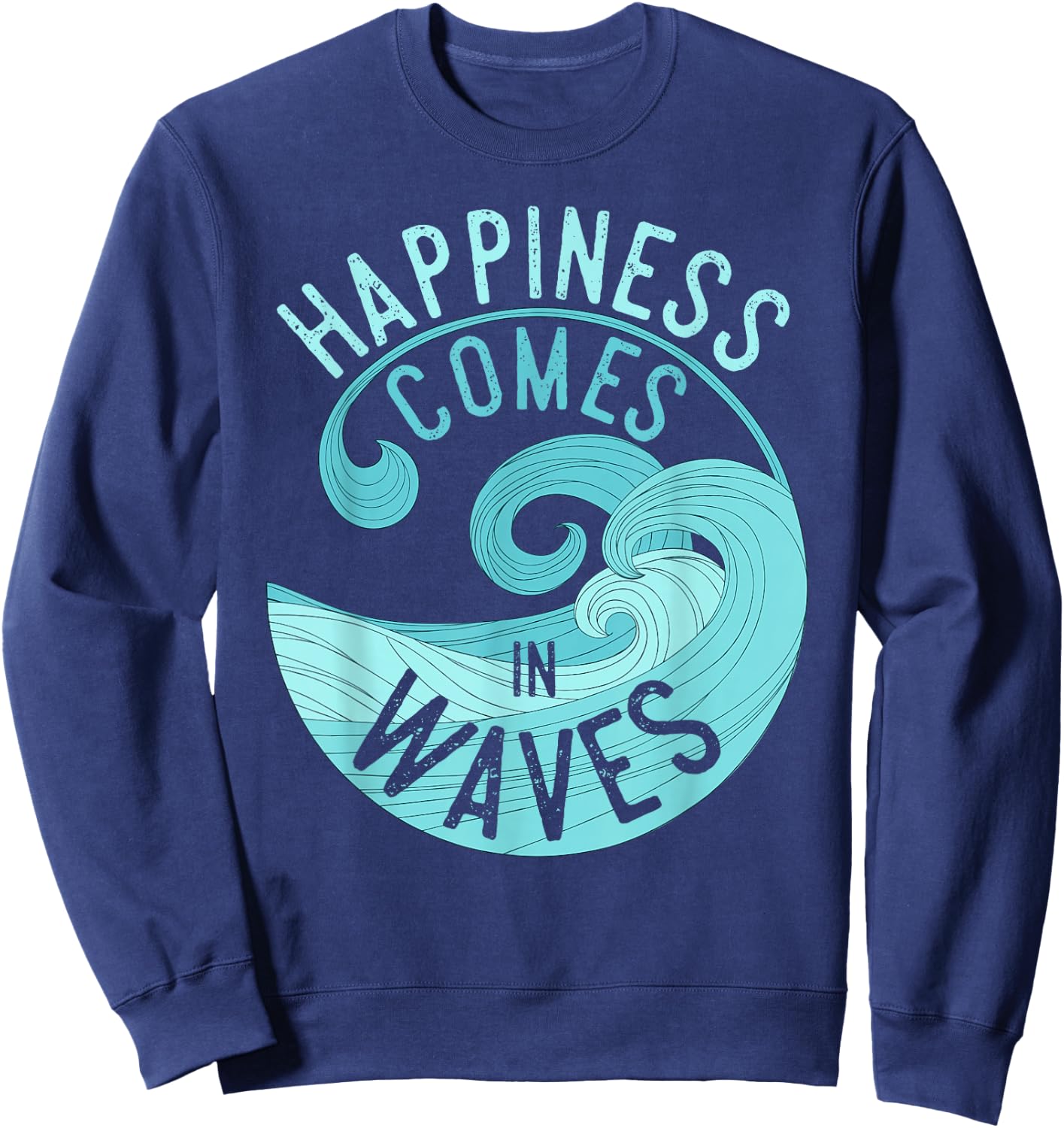 Happiness Comes in Waves T Shirt for Surfers Sweatshirt - Sweatshirt | Navy