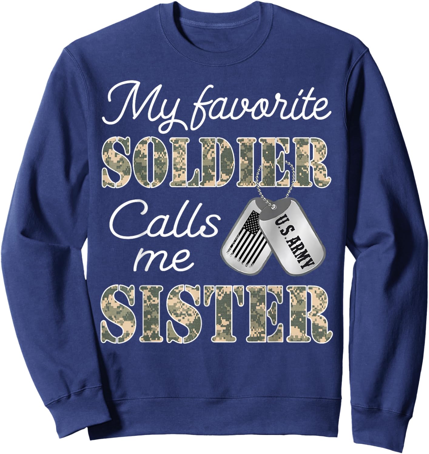 My Favorite Soldier Calls Me Sister Proud Army Sister Sweatshirt - Sweatshirt | Navy