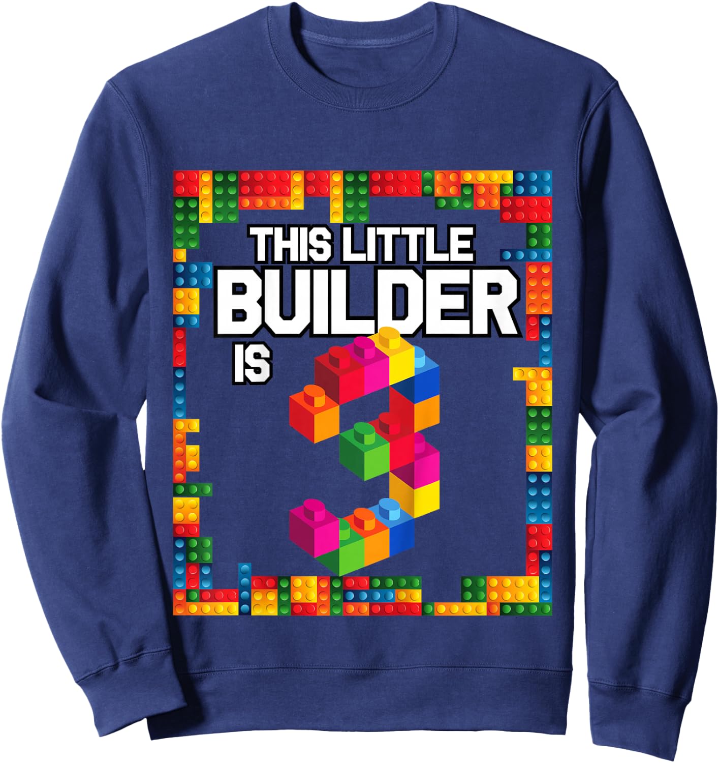 3 Year Old Building Blocks Birthday T Shirt Brick 3rd Gift Sweatshirt - Sweatshirt | Navy