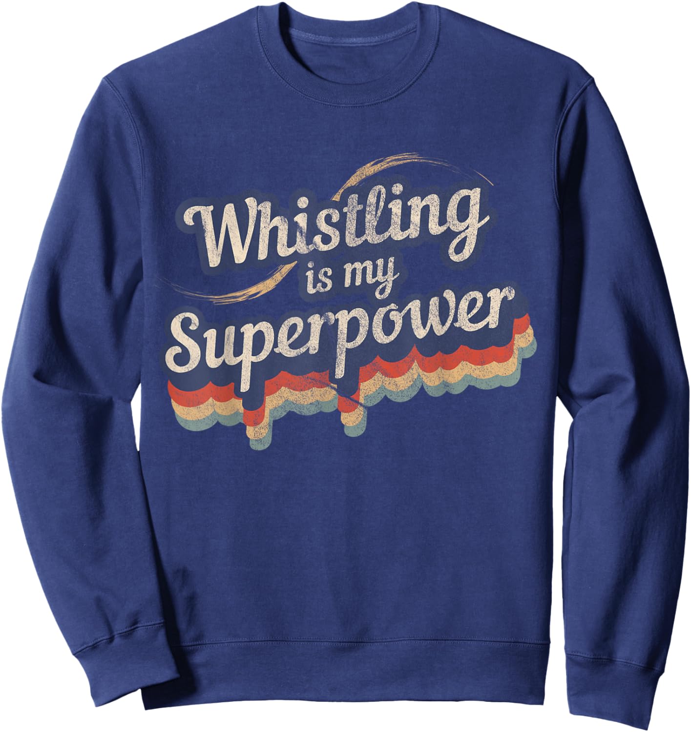 Whistling Is My Superpower Design Whistling Sweatshirt - Sweatshirt | Navy
