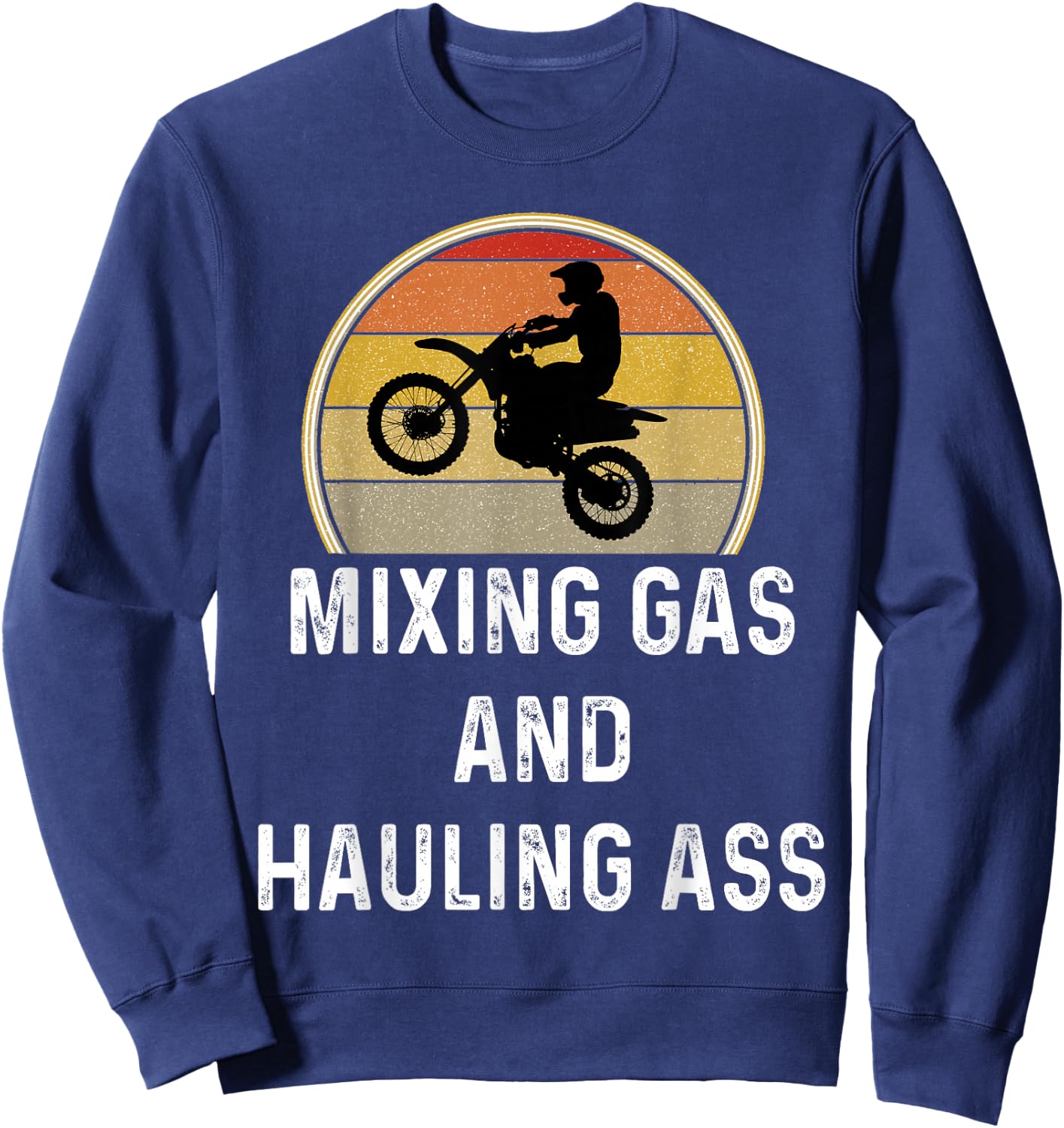 Motorcross Gift Dirt Bike Shirt Mixing Gas And Hauling Ass Sweatshirt - Sweatshirt | Navy