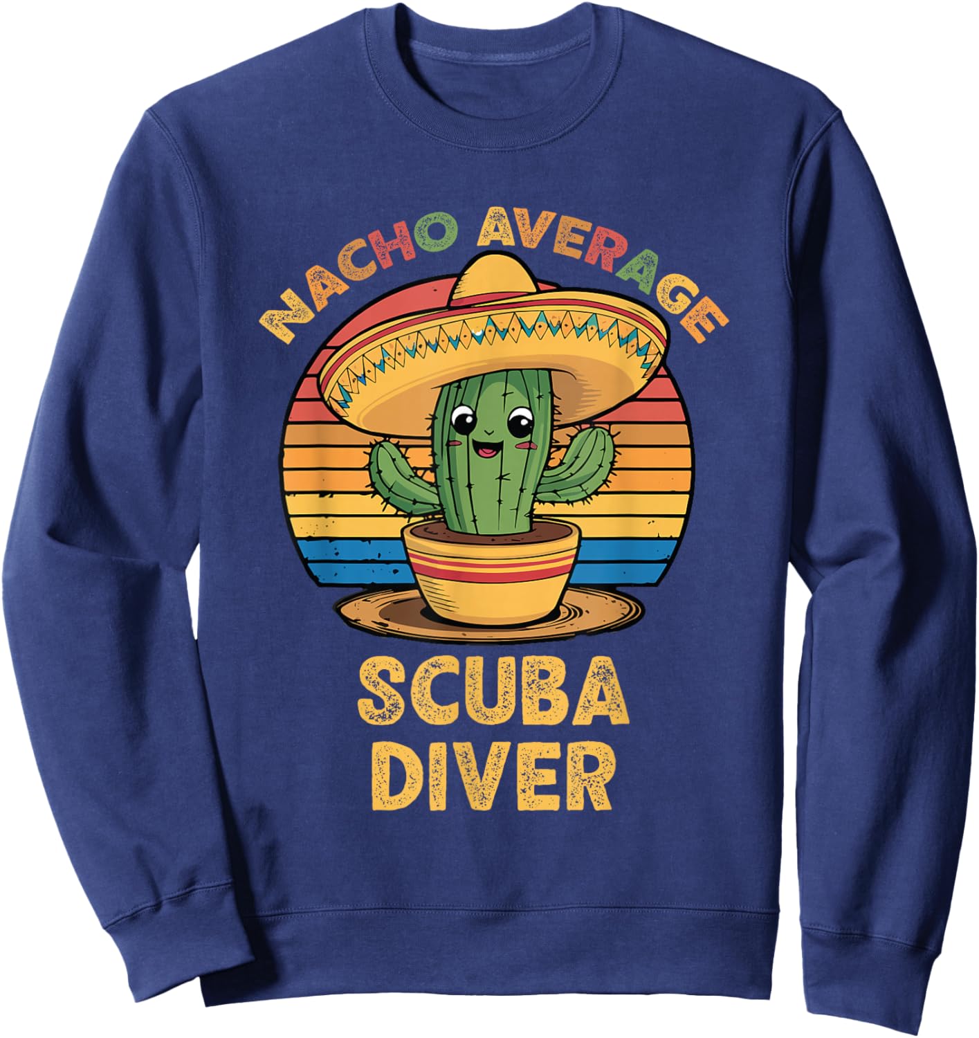 Nacho Average Scuba Diver Mexican Cinco De Mayo Funny Diving Sweatshirt - Sweatshirt | Navy