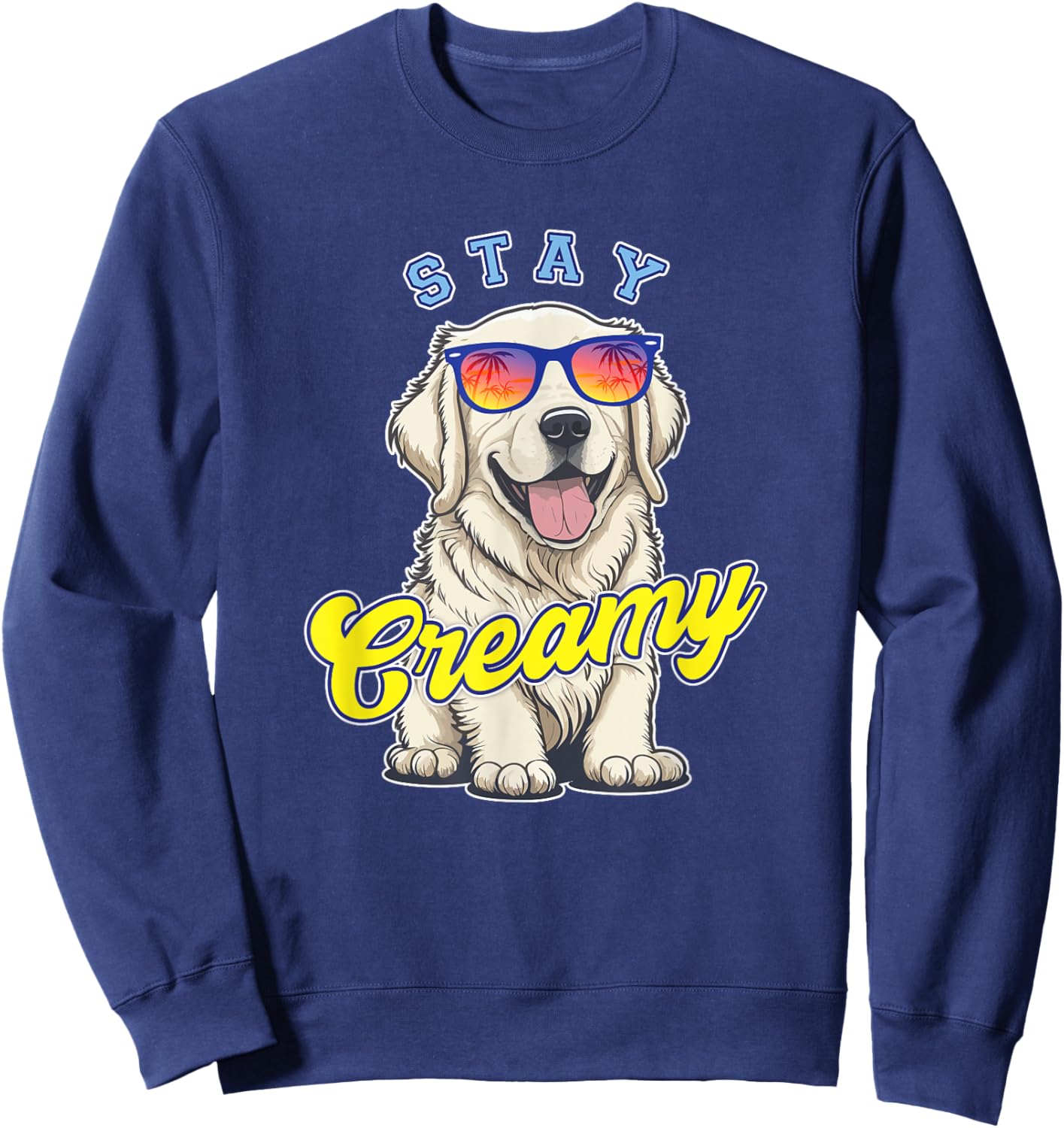 English Cream Golden Retriever Funny ECGR Puppy Stay Creamy Sweatshirt - Sweatshirt | Navy
