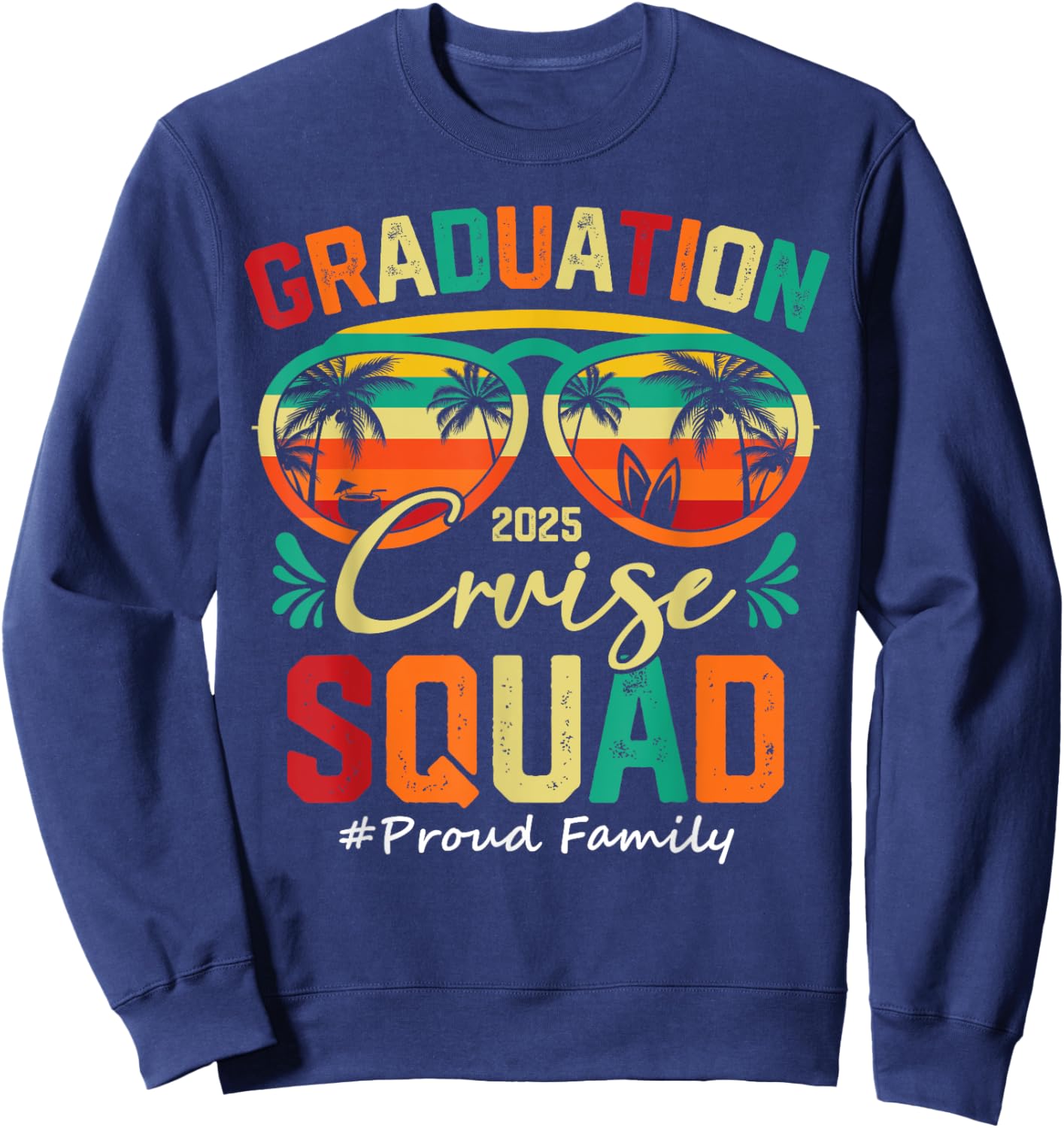 Graduation Cruise Squad 2025 Proud Family Funny Cruising Sweatshirt - Sweatshirt | Navy