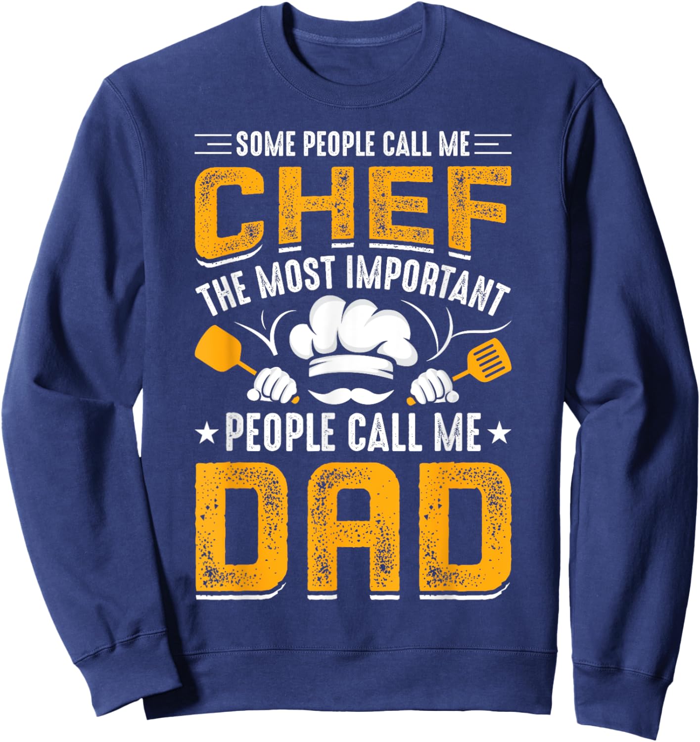 Some People Call Me Chef The Most Important People Call Me Sweatshirt - Sweatshirt | Navy