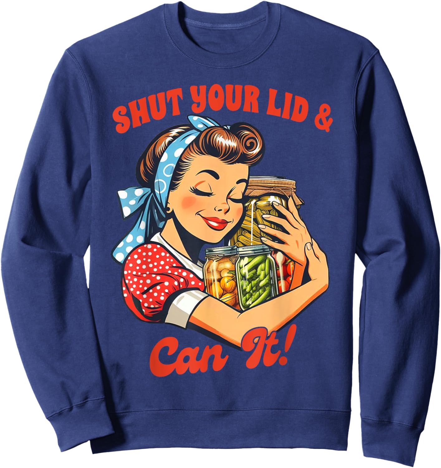 Canning Queen Canning Season Farmer Shut Your Lid & Can It Sweatshirt - Sweatshirt | Navy
