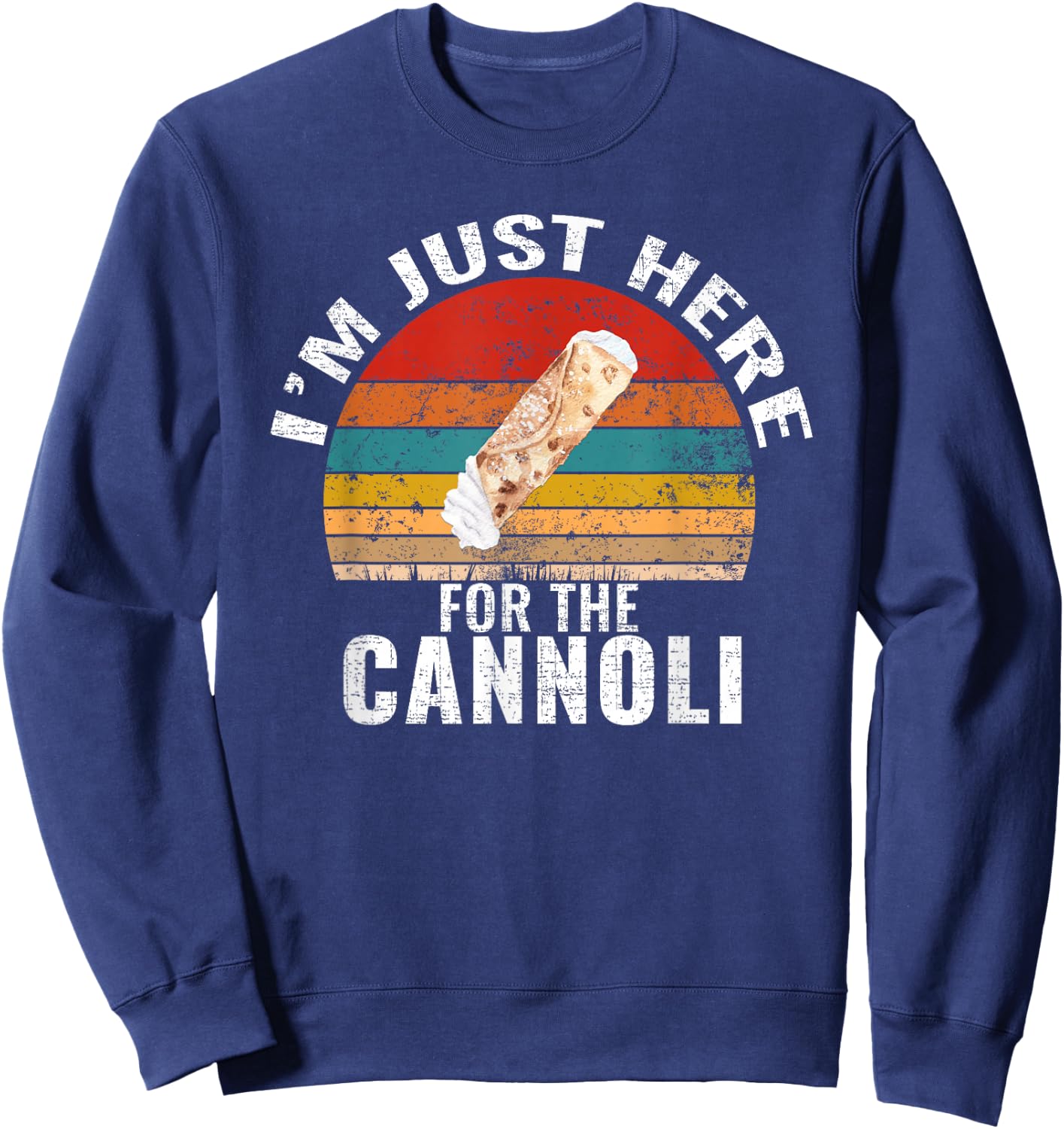 I'm Just Here For The Cannoli Funny Cannoli Lover Sweatshirt - Sweatshirt | Navy