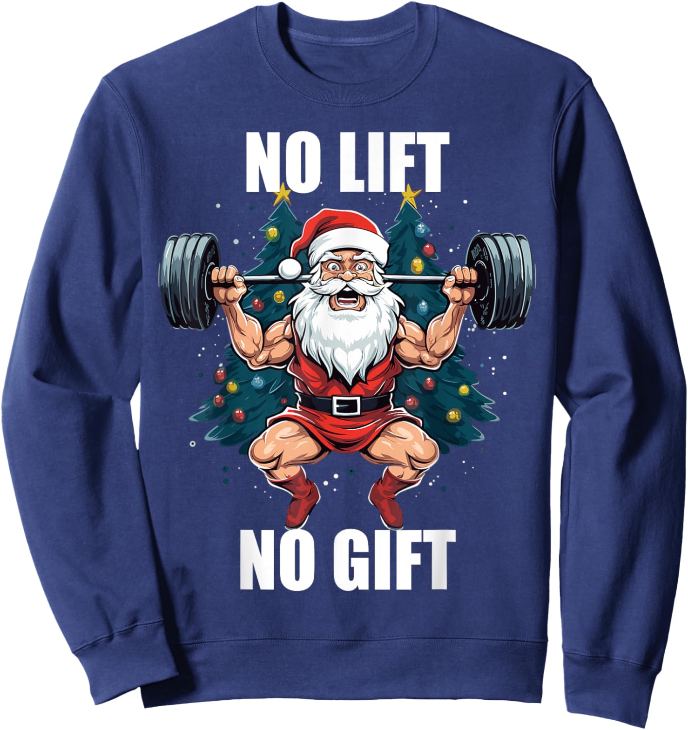No Lift No Gift Santa Claus Christmas Gym Bodybuilding Sweatshirt - Sweatshirt | Navy