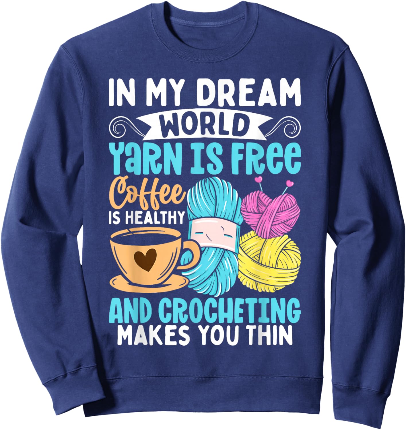 Funny Knitting Yarn Girls Coffee Crochet Lovers Sweatshirt - Sweatshirt | Navy