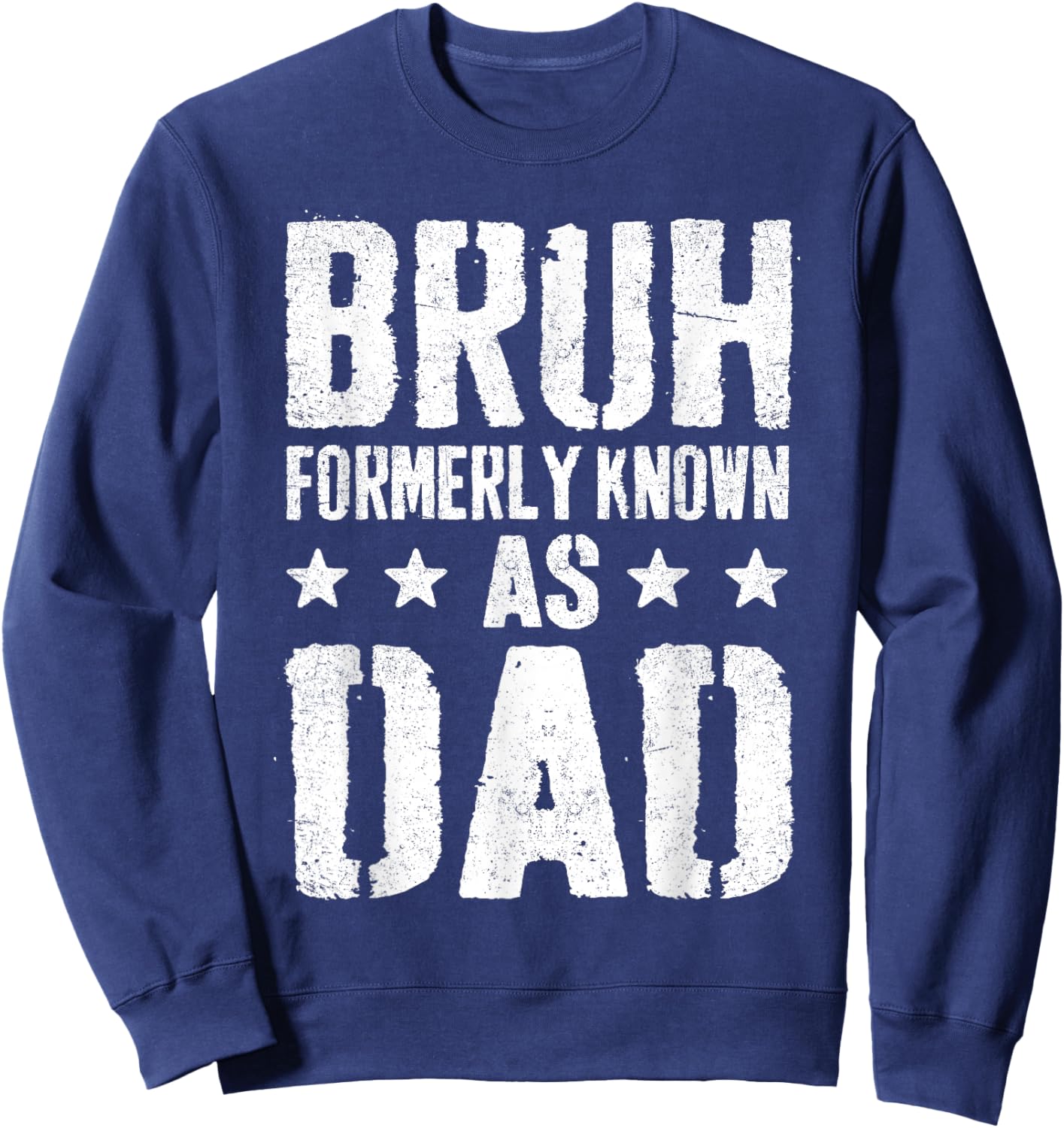 Bruh Formerly Known As Dad Daddy | Funny Fathers Day for Dad Sweatshirt - Sweatshirt | Navy