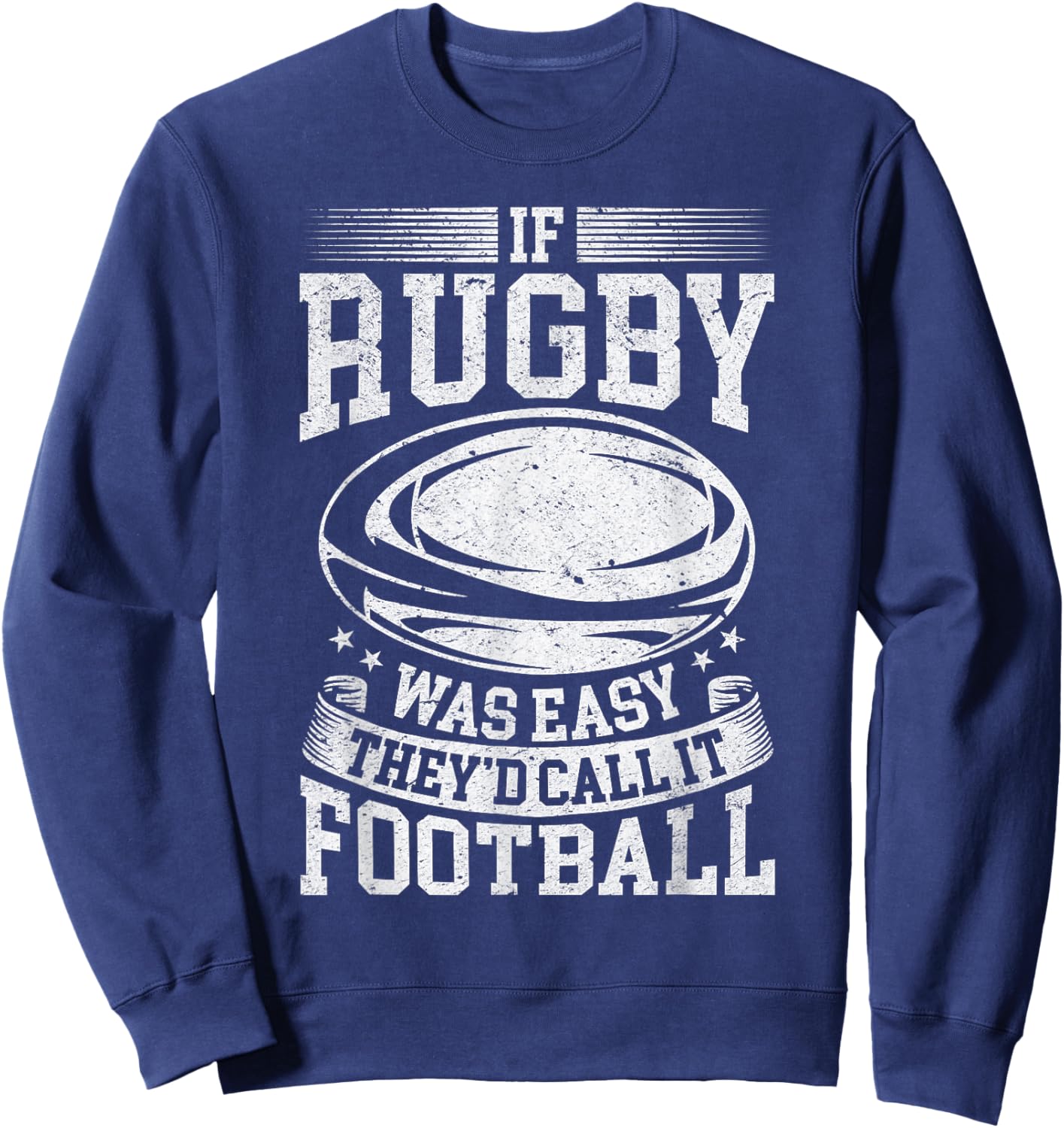 If rugby was easy they'd call it football - Funny Rugby Game Sweatshirt - Sweatshirt | Navy