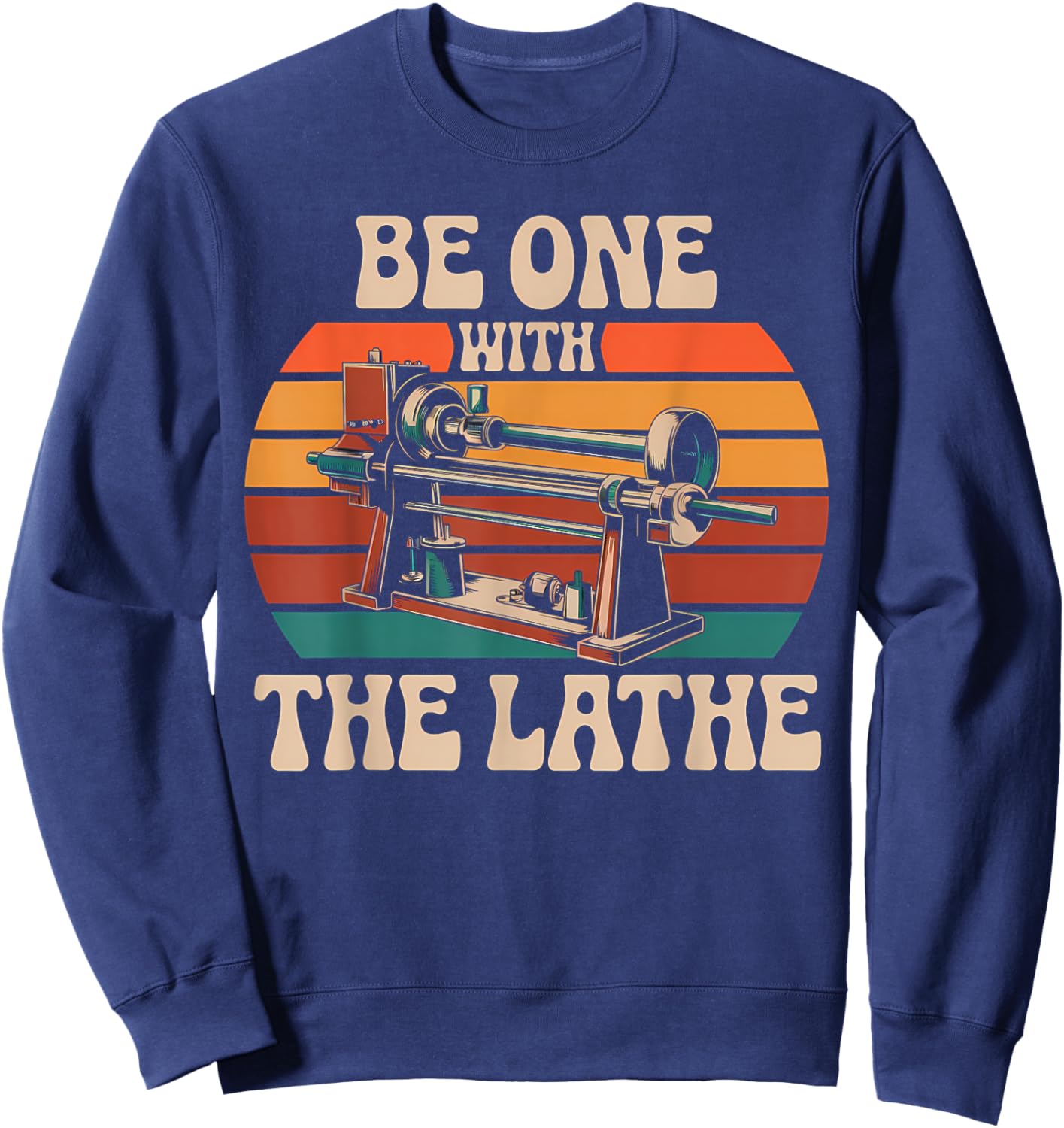Be One with Lathe Operator Machinist Woodturning Woodworker Sweatshirt - Sweatshirt | Navy