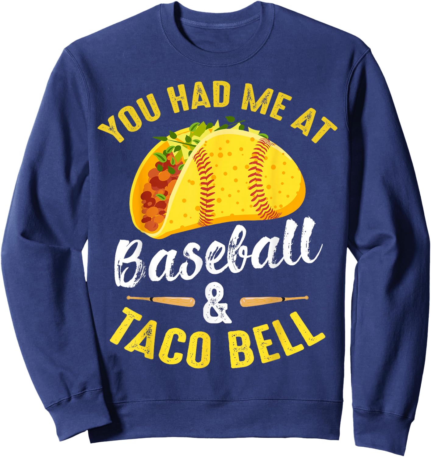 You Had Me At Baseball And Taco Bell Funny Gift Sweatshirt - Sweatshirt | Navy