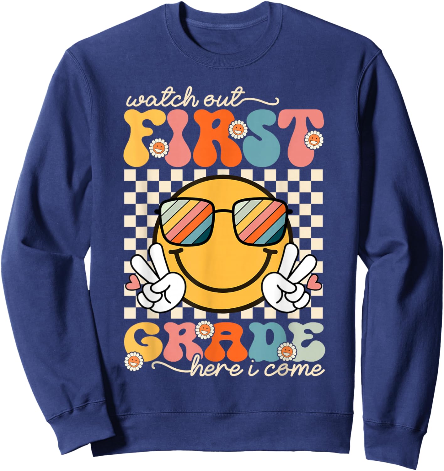 Watch Out First Grade Here I Come Back To School 1st Grade Sweatshirt - Sweatshirt | Navy