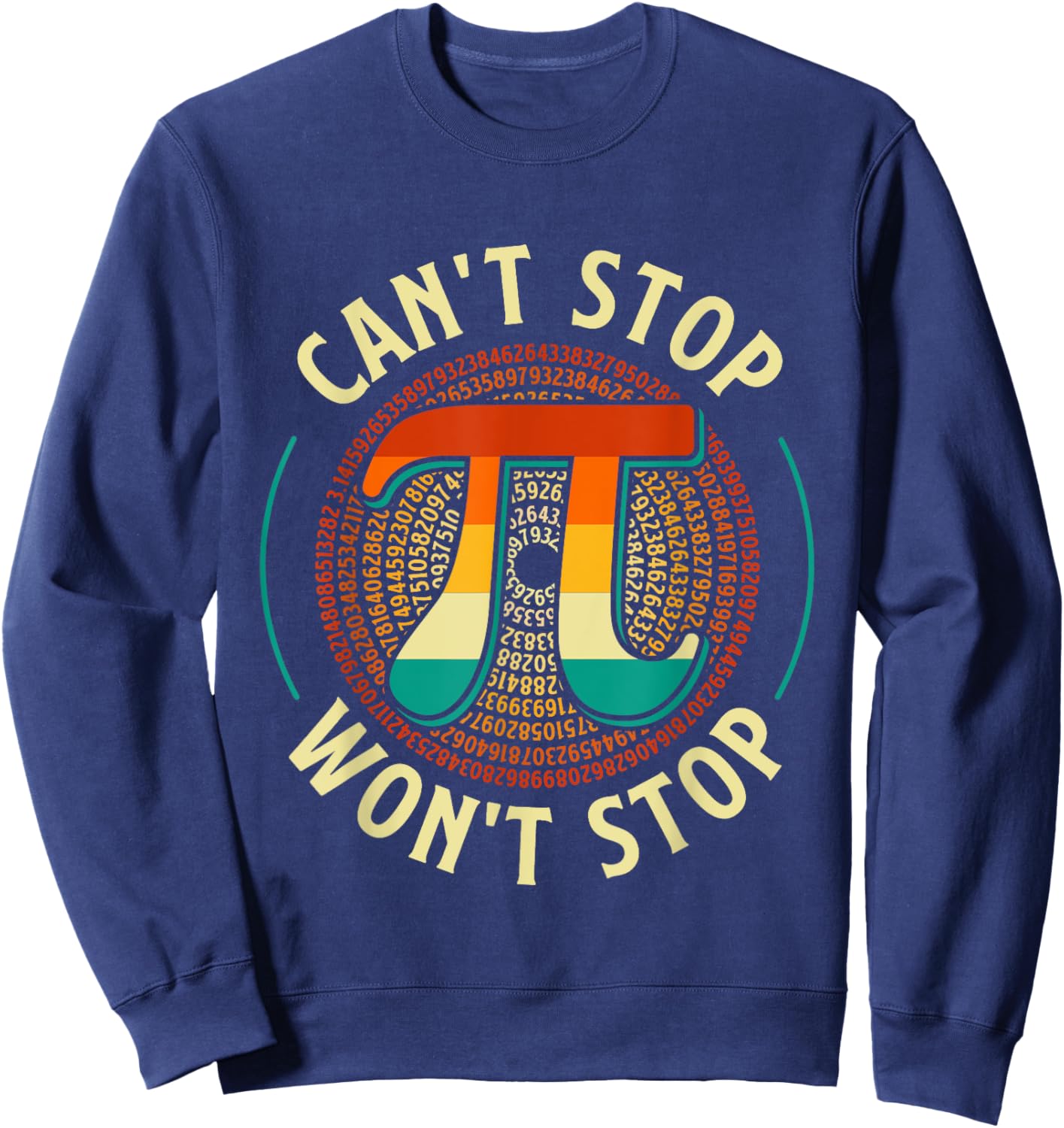 Can't Stop - Pi Day Math Lover Science Pi Symbol Sweatshirt - Sweatshirt | Navy