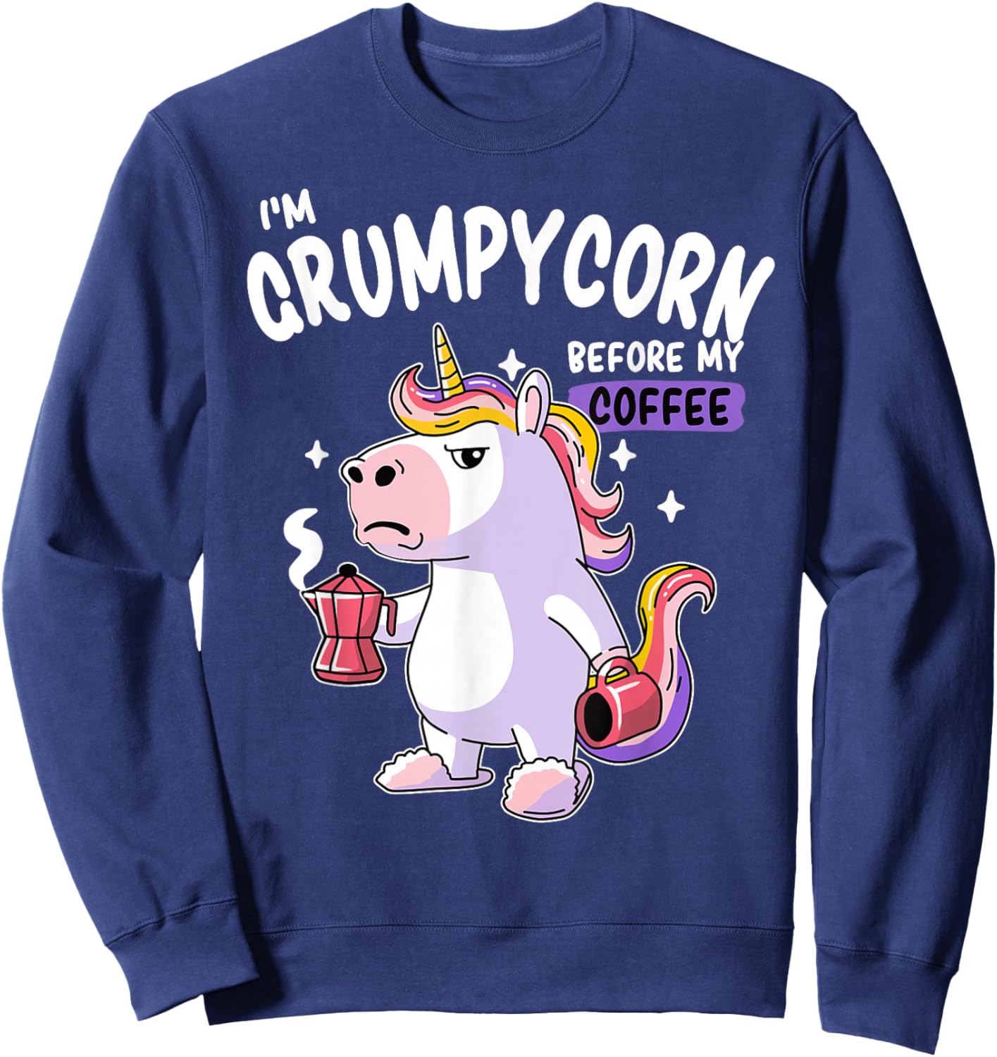 Grumpycorn - Grumpy Before The First Coffee - Funny Unicorn Sweatshirt - Sweatshirt | Navy