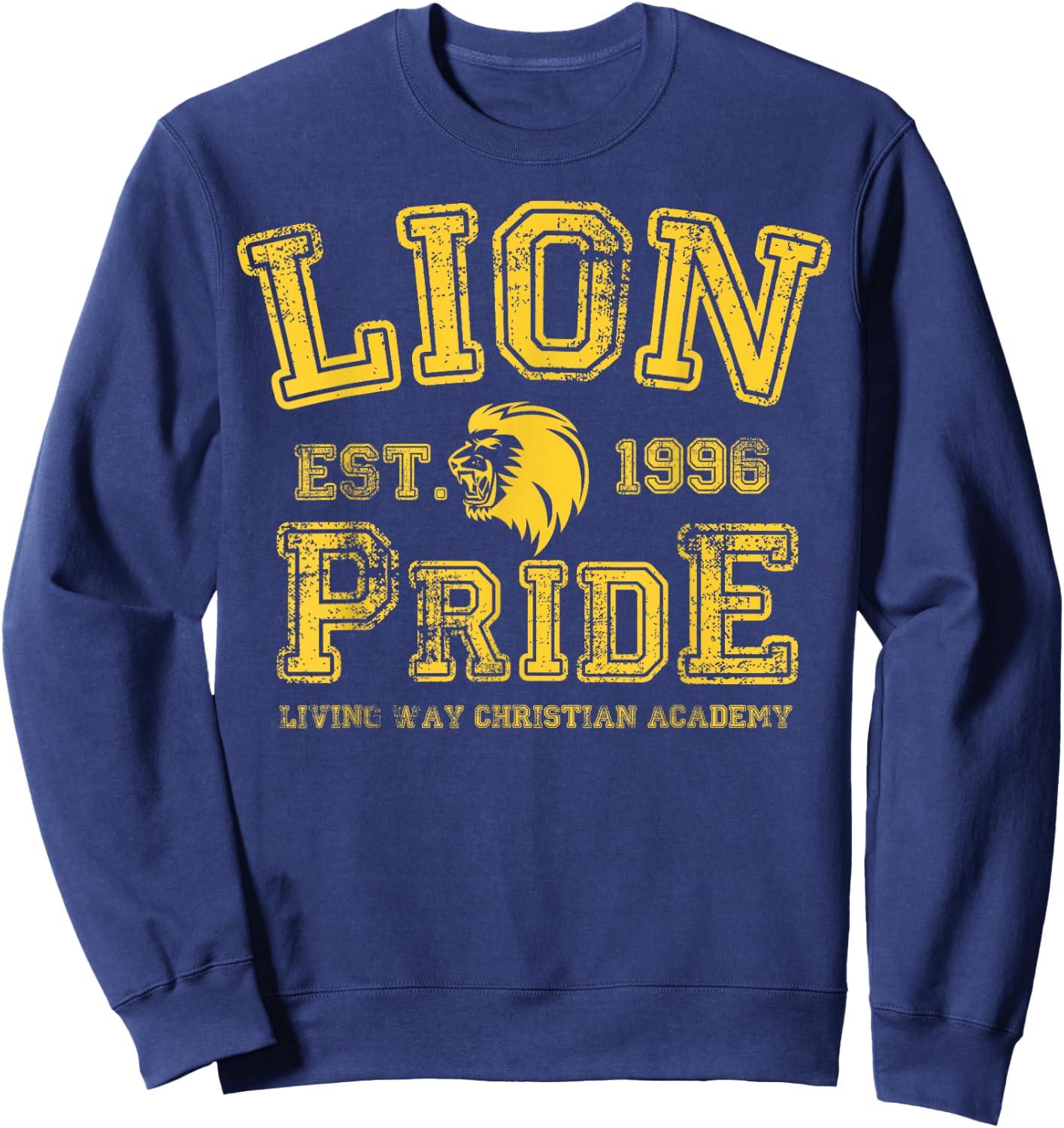 Lion Pride - Living Way Christian Academy Established 1996 Sweatshirt - Sweatshirt | Navy