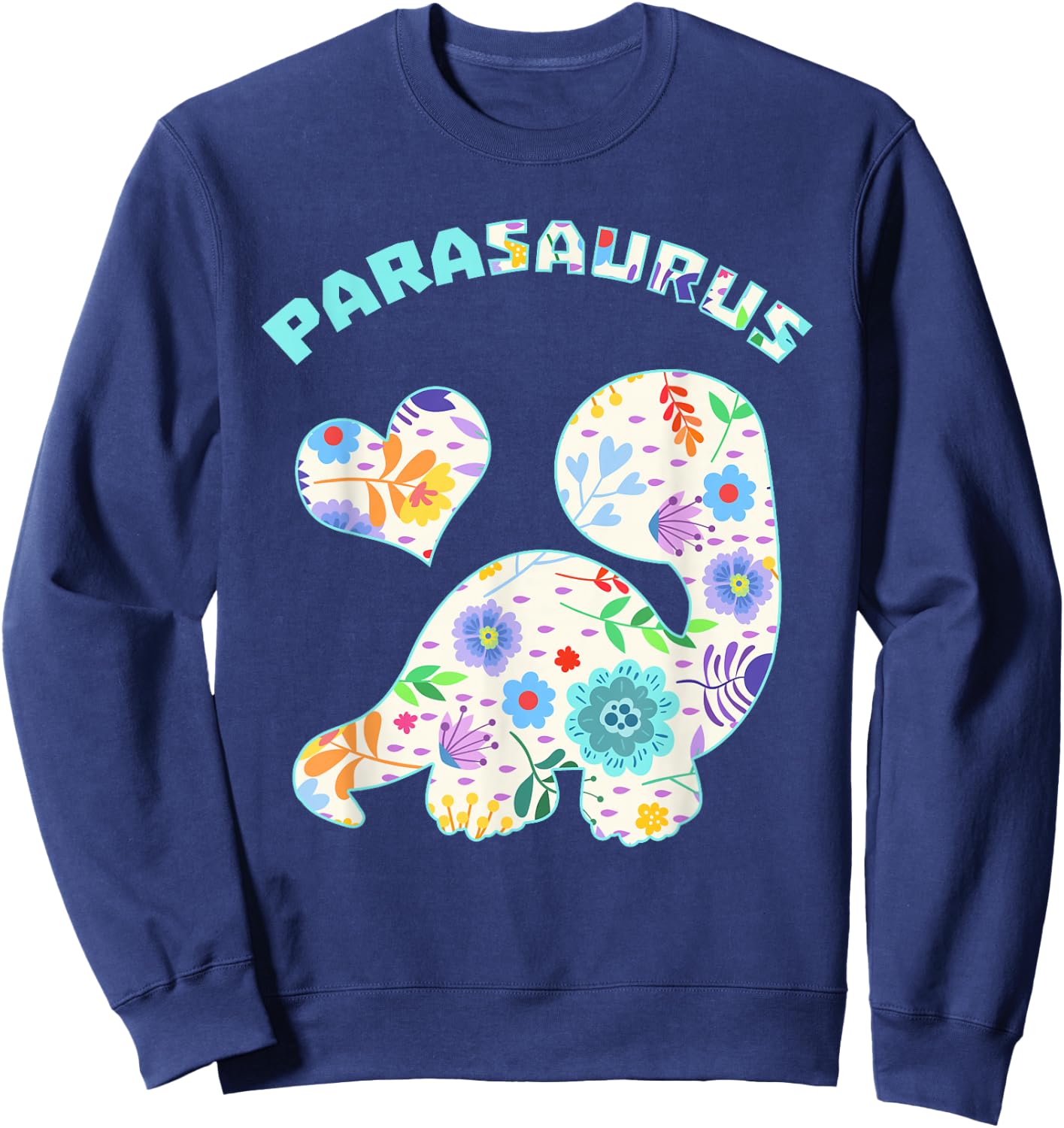 Parasaurus Paraprofessional Paraeducator Dinosaur Lover Small Sweatshirt - Sweatshirt | Navy