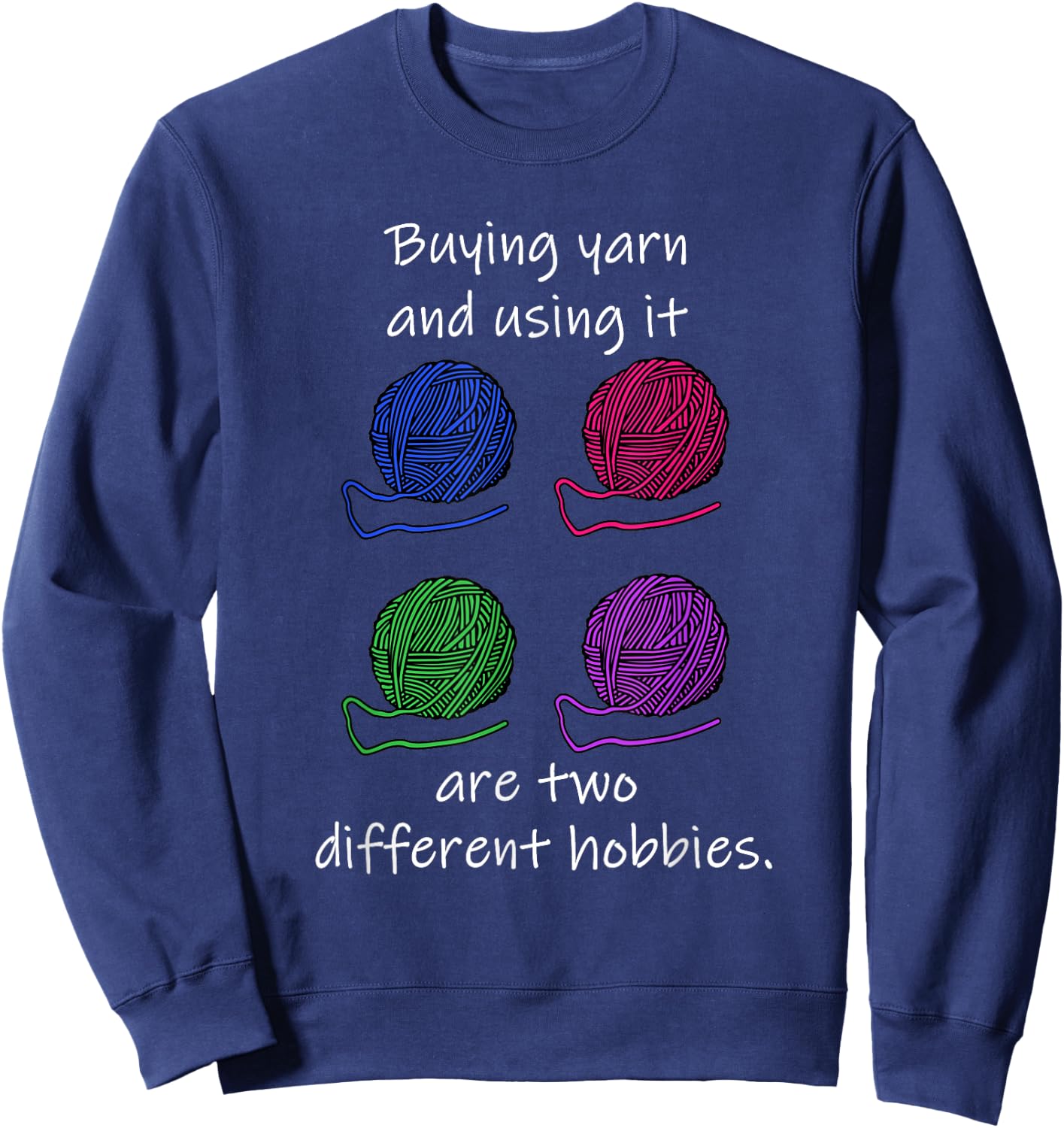 Buying Yarn Different Hobbies Knitting Crochet Funny Gift Sweatshirt - Sweatshirt | Navy