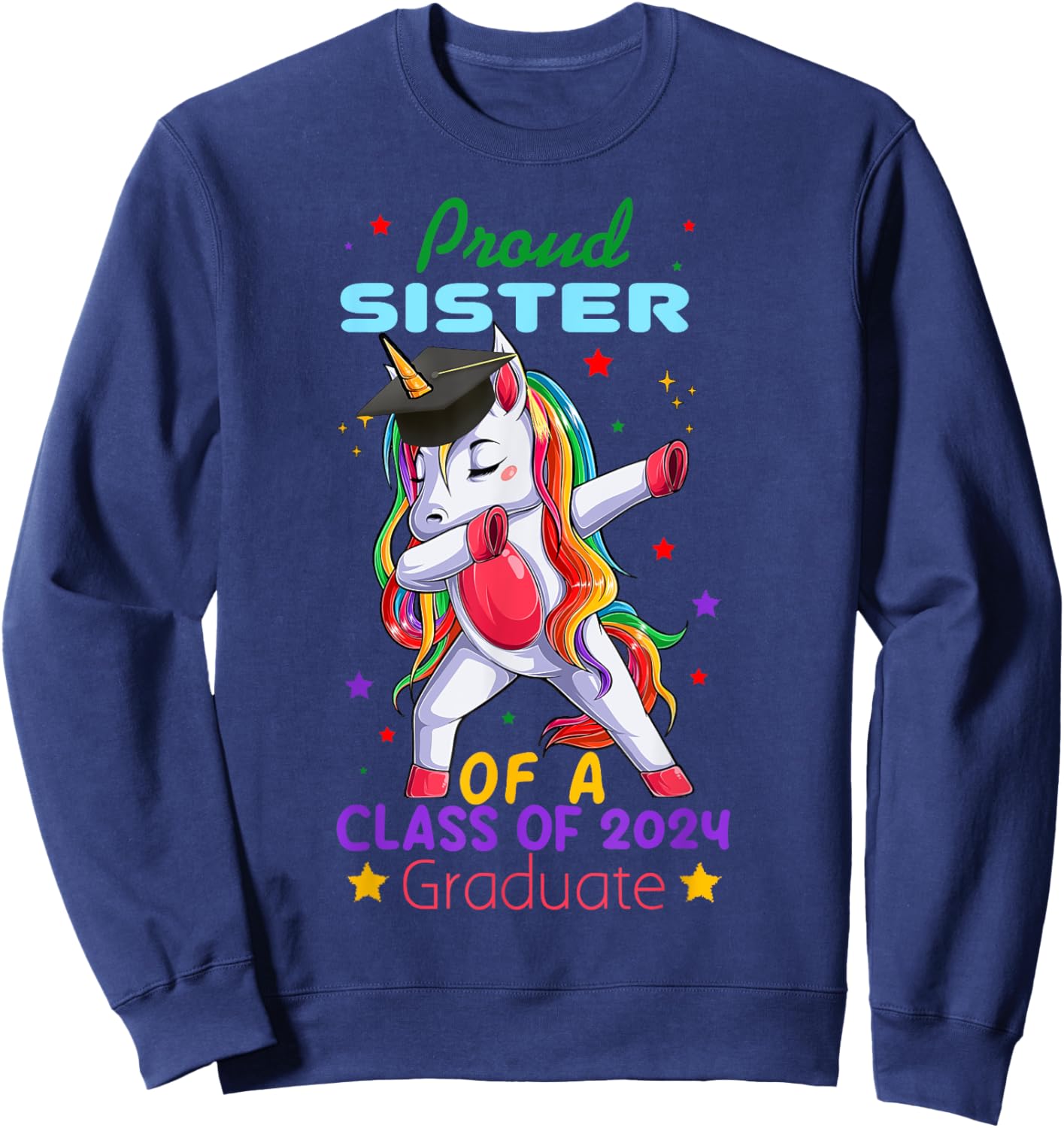 Proud Sister Of A Class Of 2024 Graduate Senior Unicorn Cool Sweatshirt - Sweatshirt | Navy