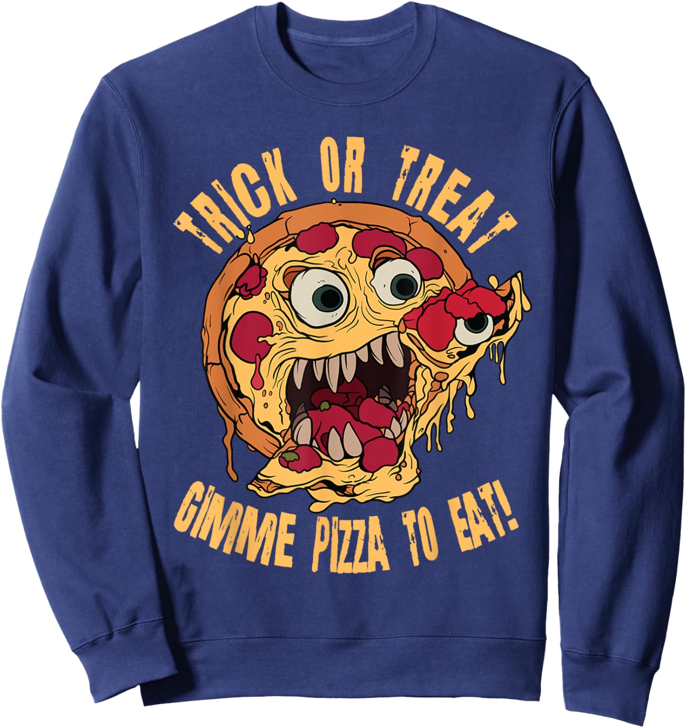Trick Or Treat Gimme Pizza To Eat Scary Halloween Costume Sweatshirt - Sweatshirt | Navy