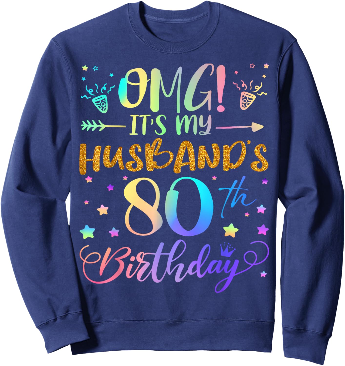 OMG It's My Husband's 80th Birthday Sweet 80 Years Old Sweatshirt - Sweatshirt | Navy
