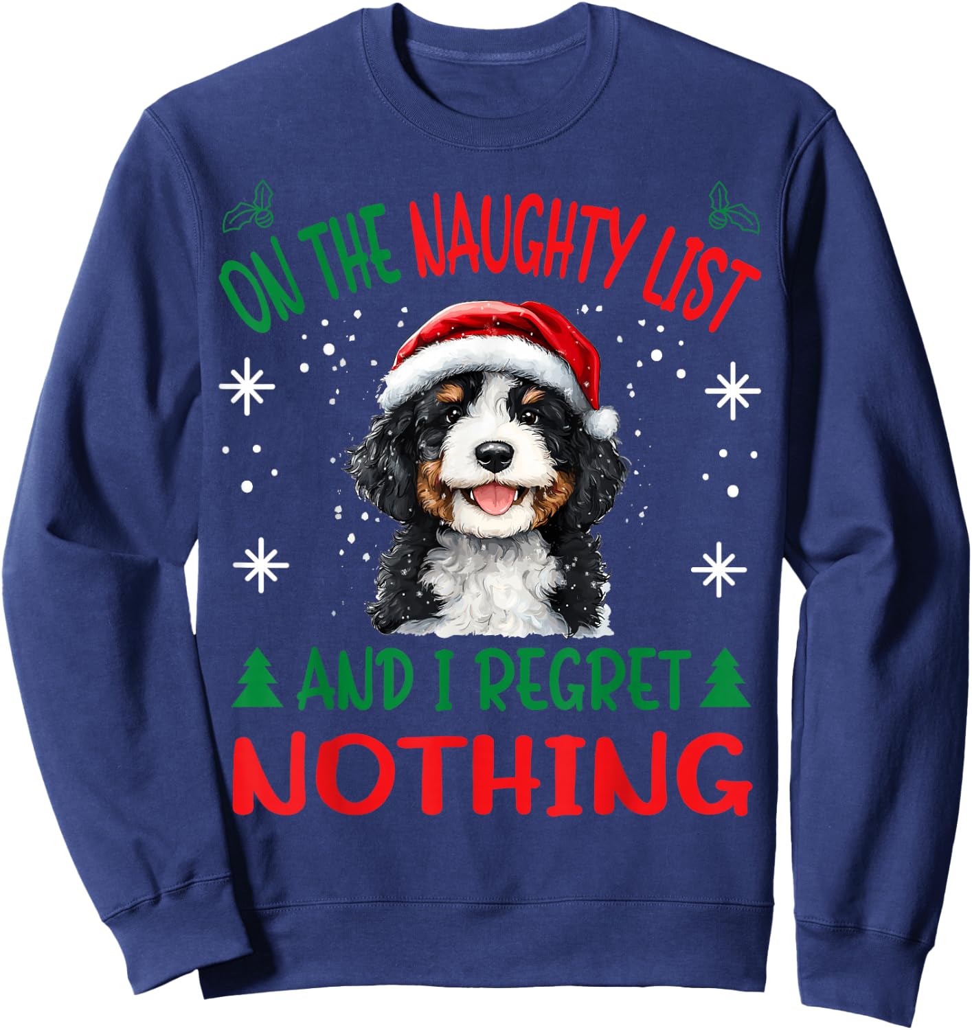 Cute Bernedoodle Dog Christmas On The Naughty List and I Sweatshirt - Sweatshirt | Navy