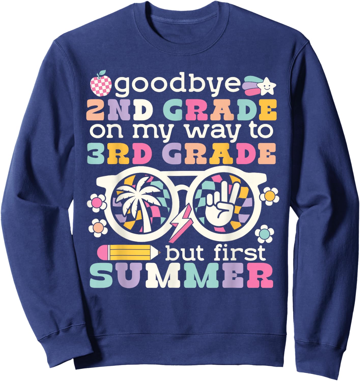 Goodbye 2nd Grade Graduation To 3rd Grade But First Summer Sweatshirt - Sweatshirt | Navy