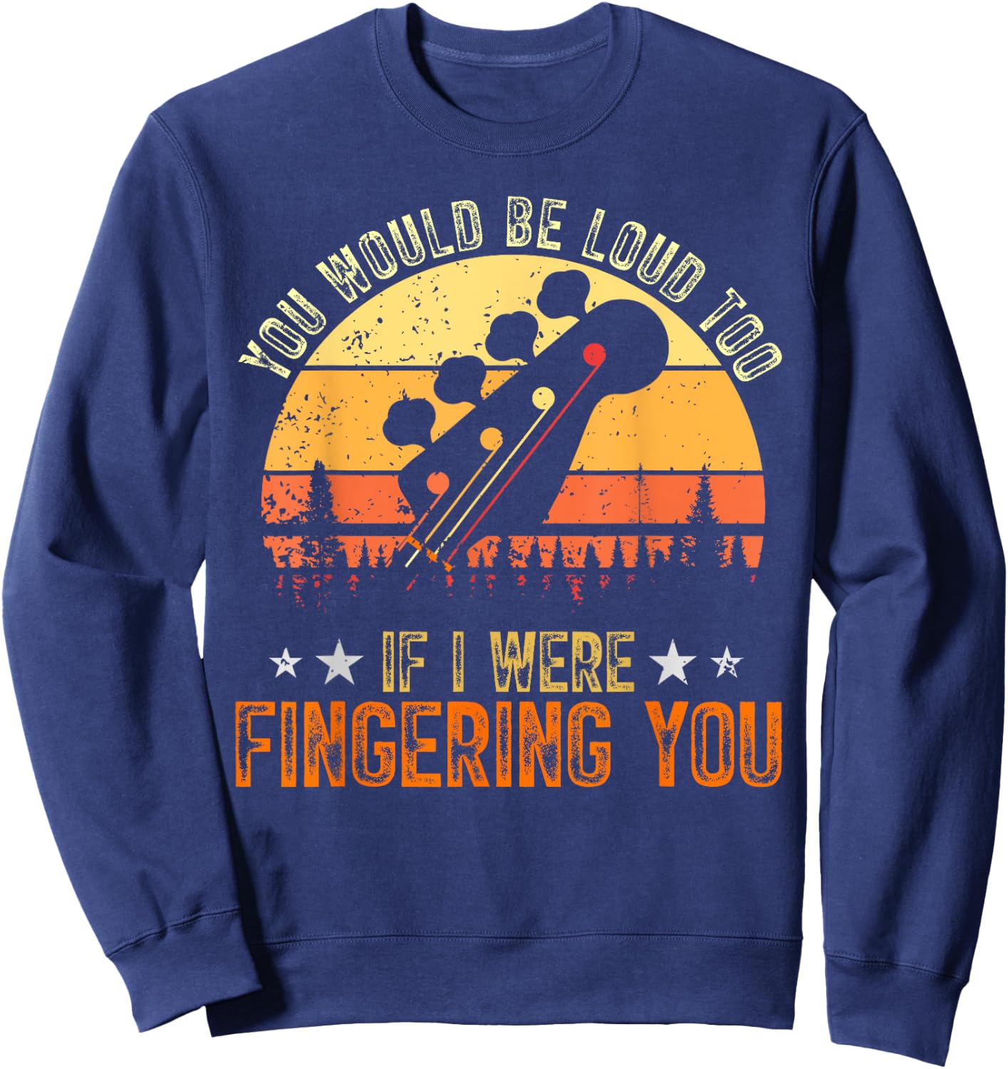 Guitarist If I Were Fingering You Funny Bass Guitar Player Sweatshirt - Sweatshirt | Navy
