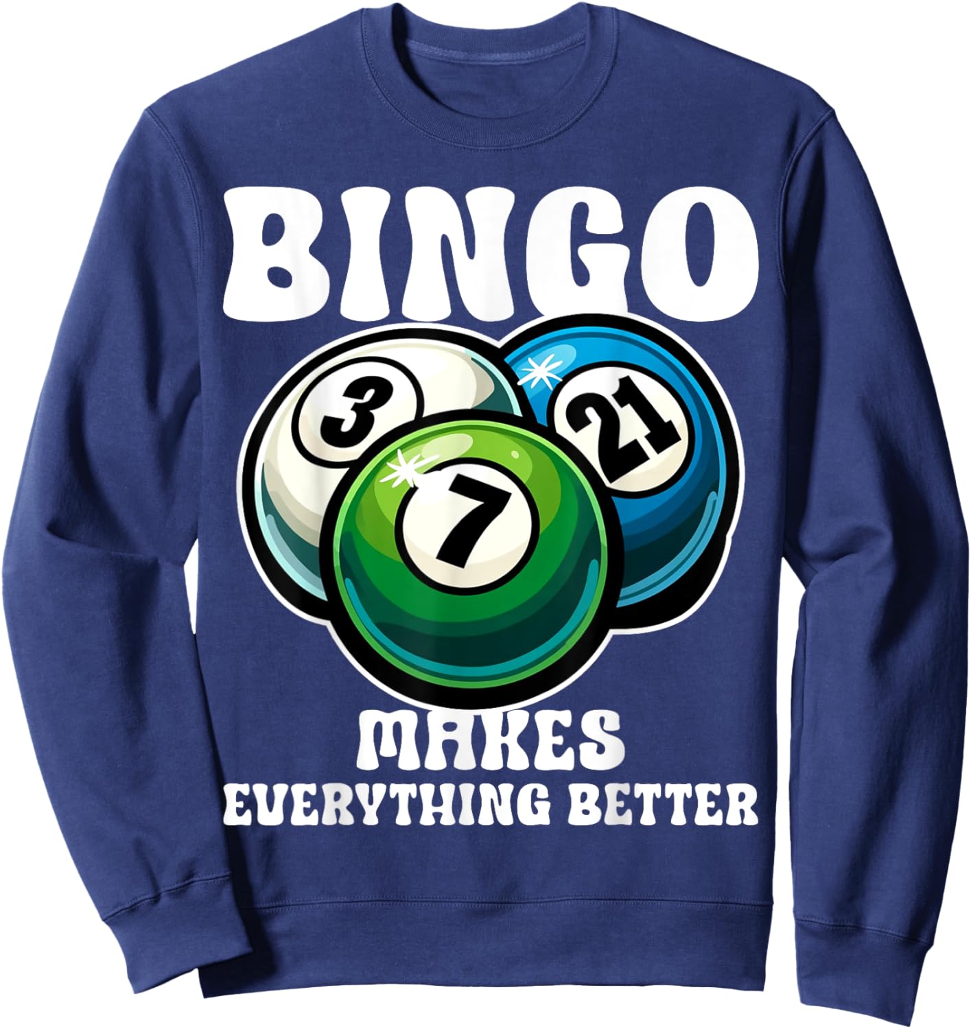 Funny Bingo Game Bingo Makes Everything Better Design Sweatshirt - Sweatshirt | Navy