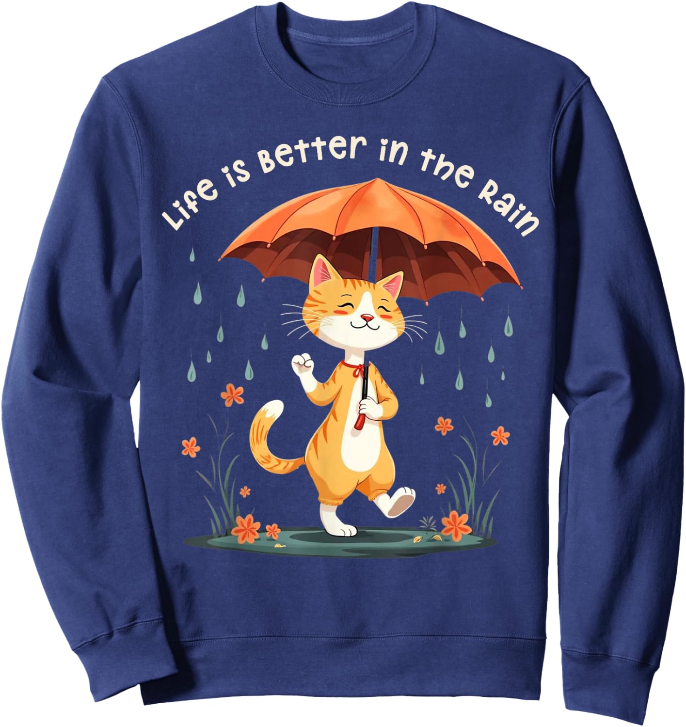 Life is Better in the Rain Cat Umbrella Rainy Day Cat Lover Men Women Kids Sweatshirt - Sweatshirt | Navy
