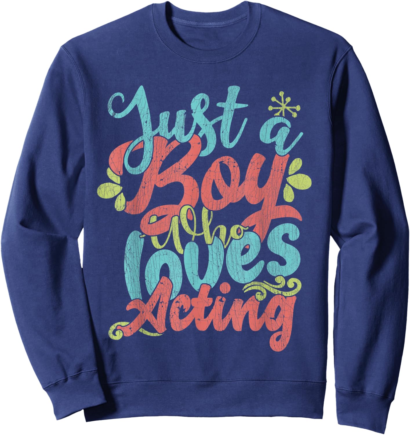 Just A Boy Who Loves Acting Gift Sweatshirt - Sweatshirt | Navy