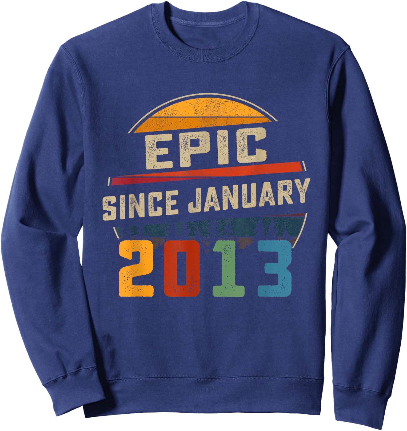 Epic Since January 2013 13rd Birthday Gift 13 Years Old Sweatshirt - Sweatshirt | Navy