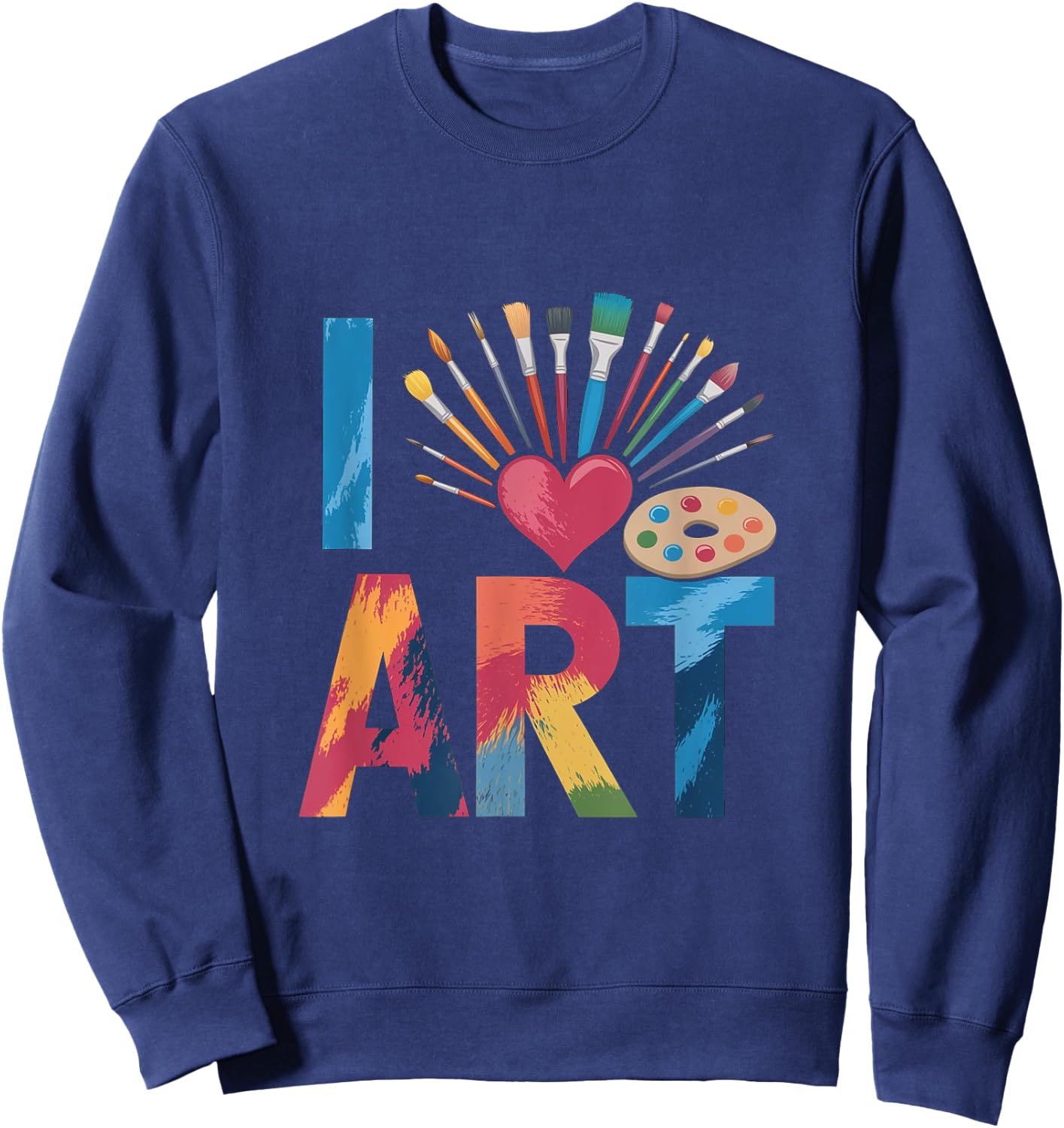 I Love Art Artist Painter Colorful Painting Sweatshirt - Sweatshirt | Navy