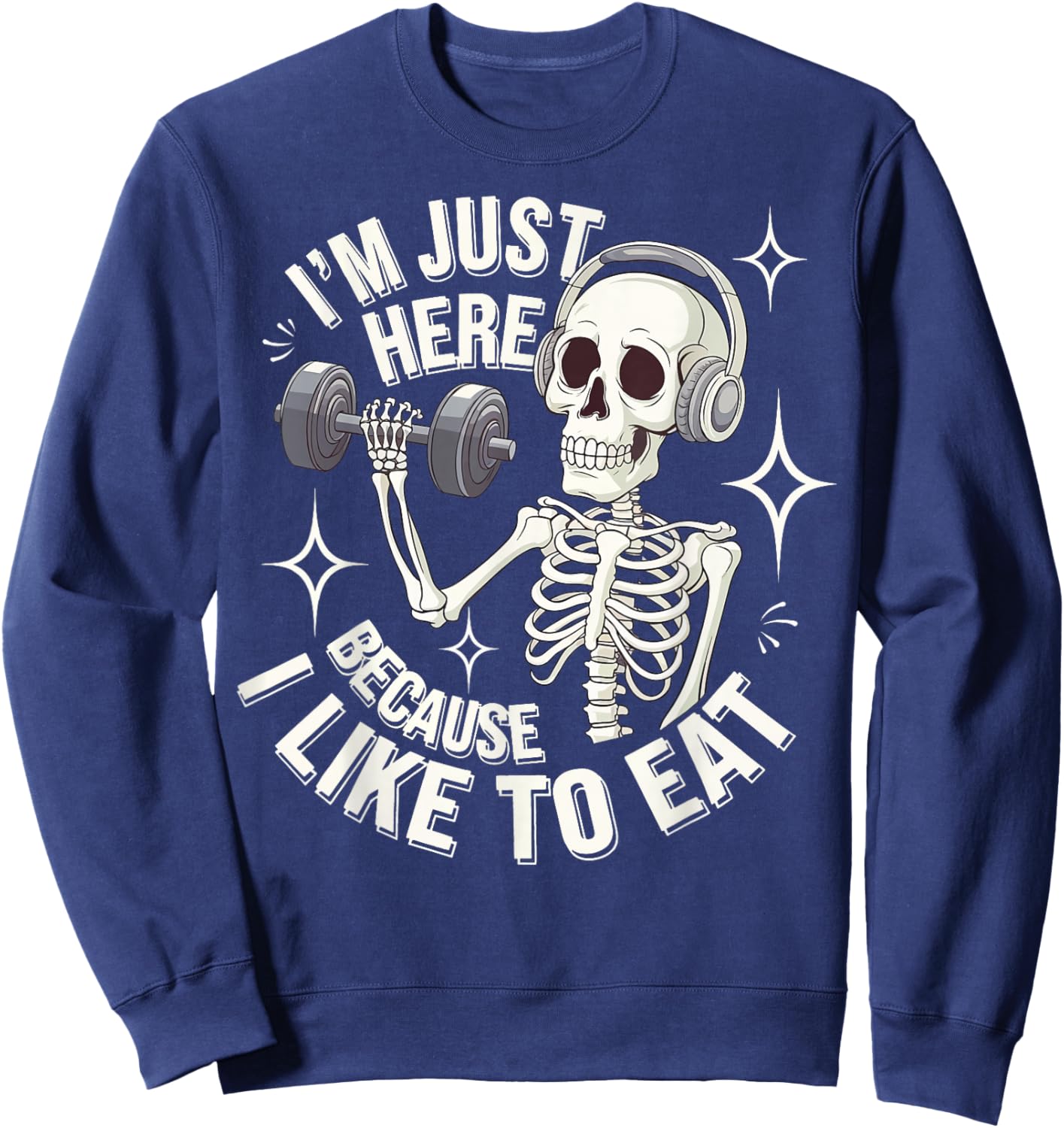 I'm Just Here Because I Like To Eat Sweatshirt - Sweatshirt | Navy