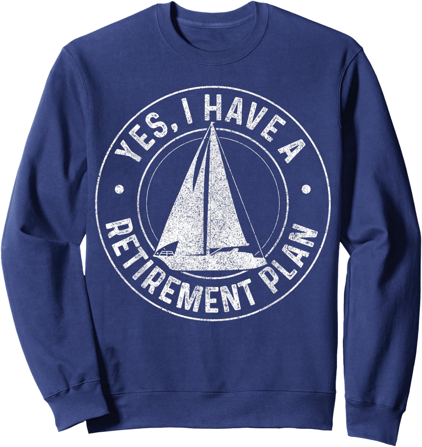 Sailing Retirement Gift Sail Boat Boating Retired Sailor Sweatshirt - Sweatshirt | Navy