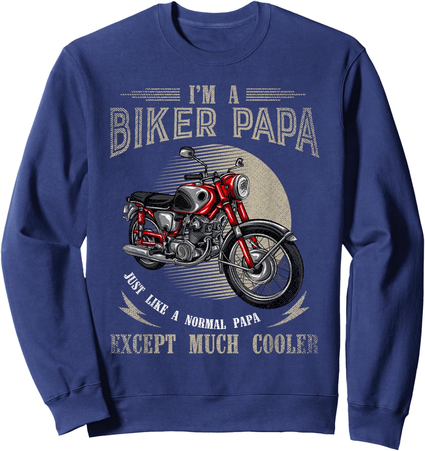 Im A Biker Papa Just Like A Normal Papa Funny Biker Sweatshirt - Sweatshirt | Navy