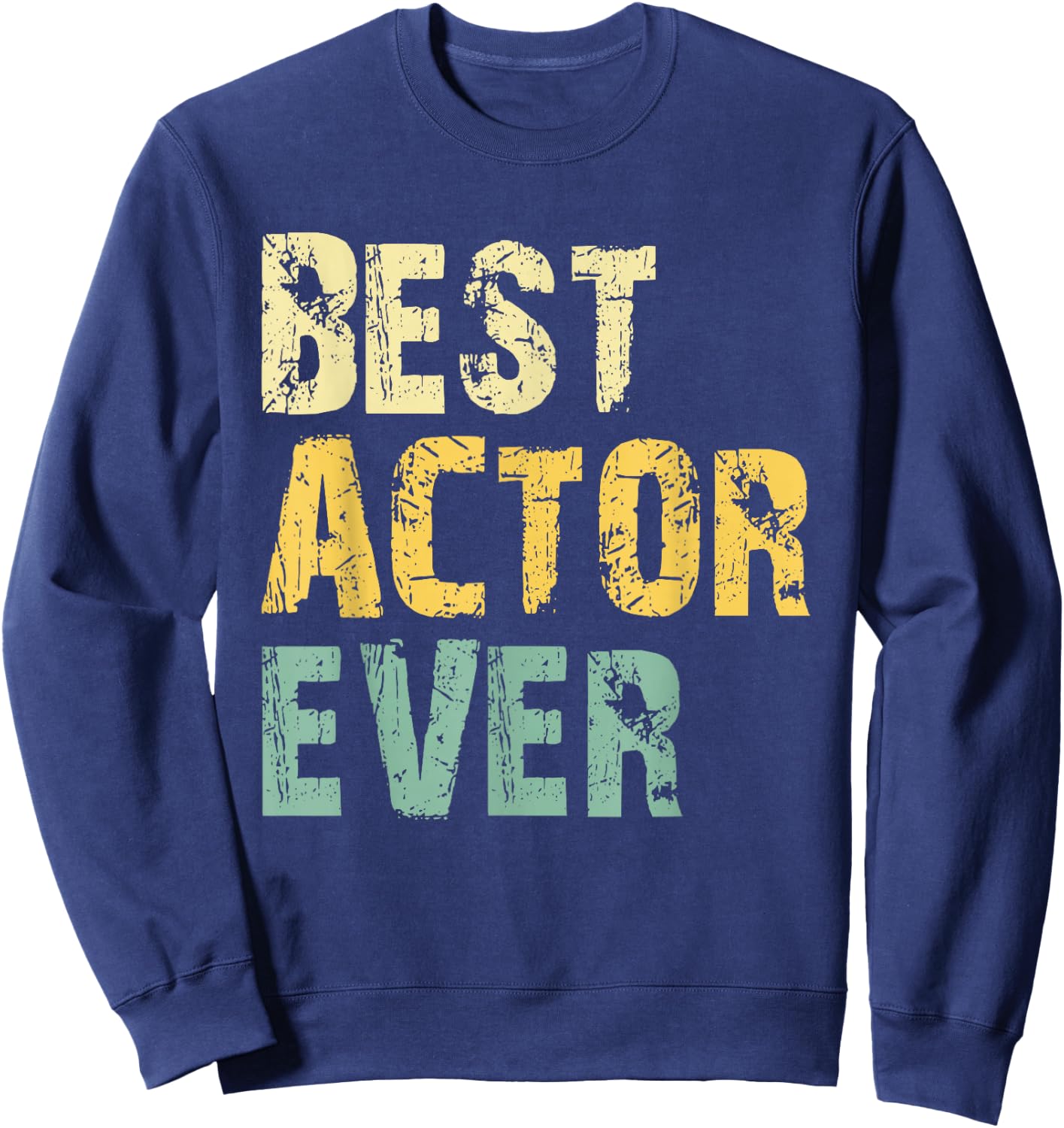 Best Actor Ever Retro Vintage Gift Sweatshirt - Sweatshirt | Navy