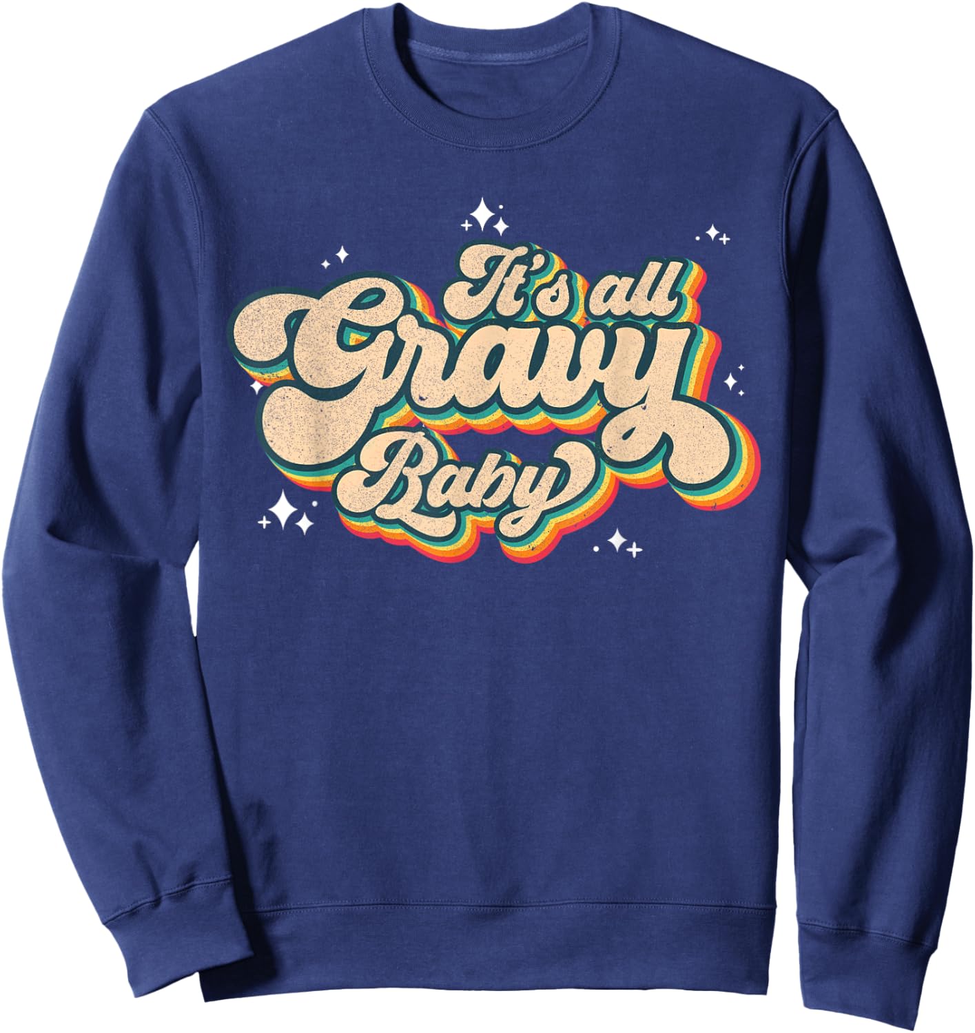 Its all Gravy Baby Vintage Shirt 70s 80s Retro Thanksgiving Sweatshirt - Sweatshirt | Navy