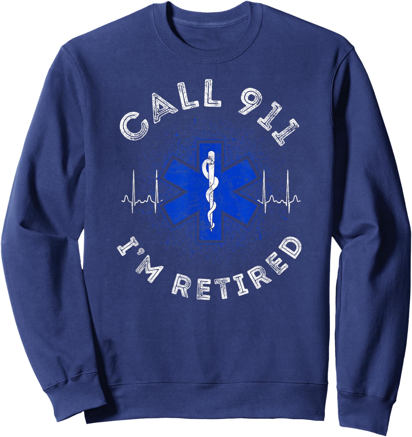 EMT EMS Paramedic AMR Call 911 retired Sarcastic Sweatshirt - Sweatshirt | Navy