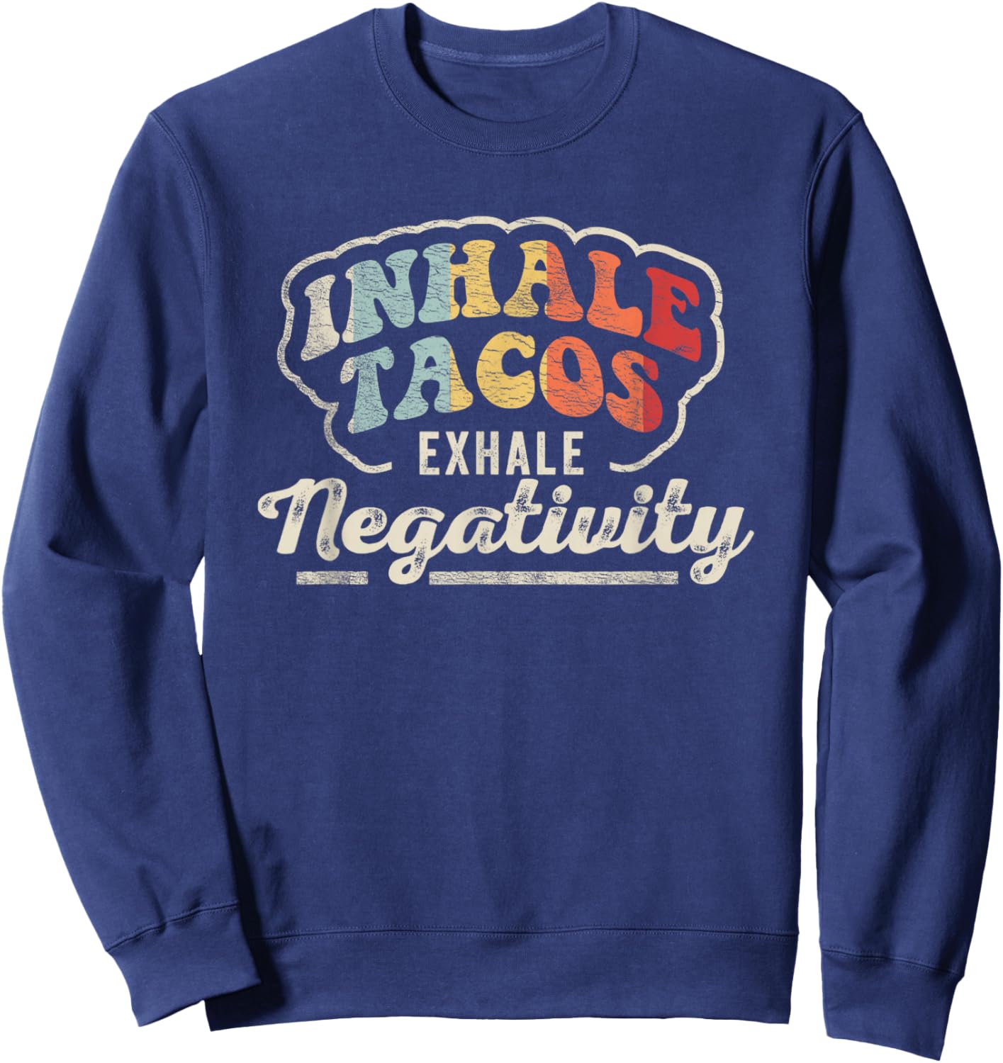 Vintage Inhale Tacos Exhale Negativity Taco Tuesday Fiesta Sweatshirt - Sweatshirt | Navy