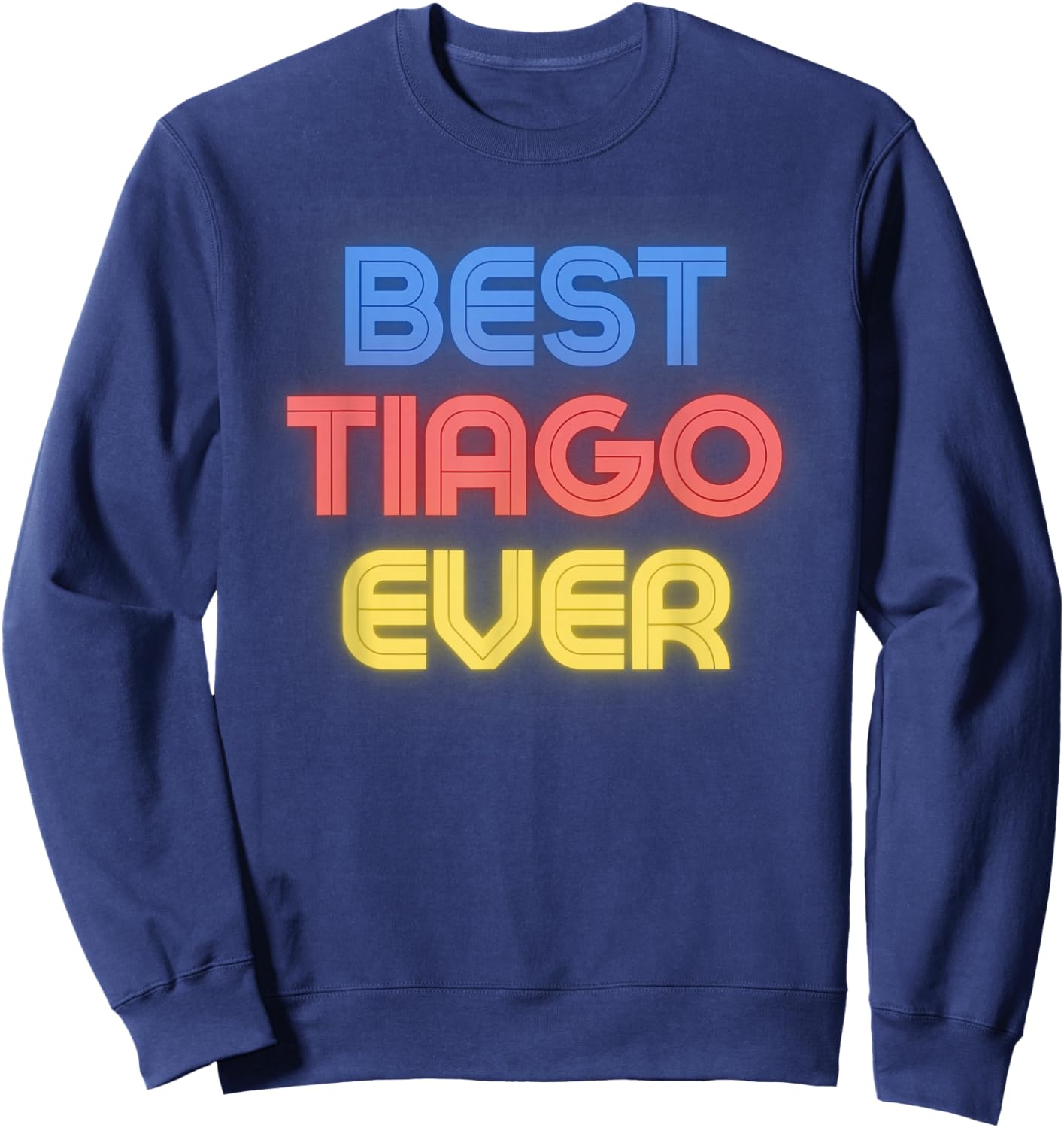 Best Tiago Ever - Funny Tiago Name Tiago Sweatshirt - Sweatshirt | Navy