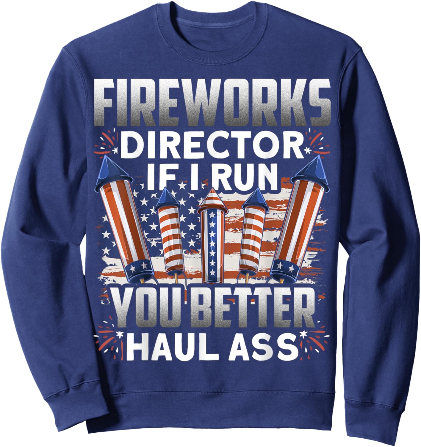 Patriotic Shirt Fireworks Director American Flag 4th Of July Women Men Sweatshirt - Sweatshirt | Navy