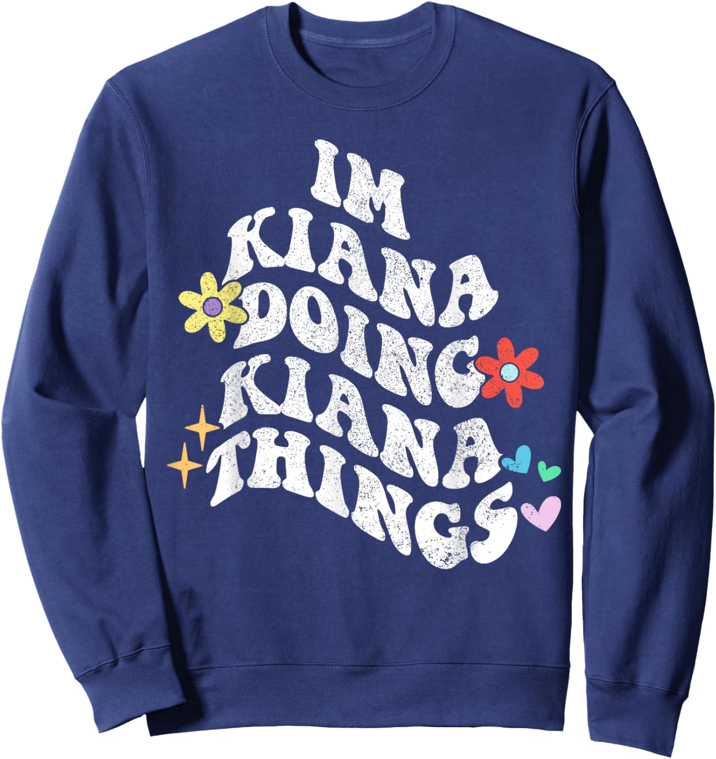 Groovy Im Kiana Doing Kiana Things Funny Mother's Day Sweatshirt - Sweatshirt | Navy