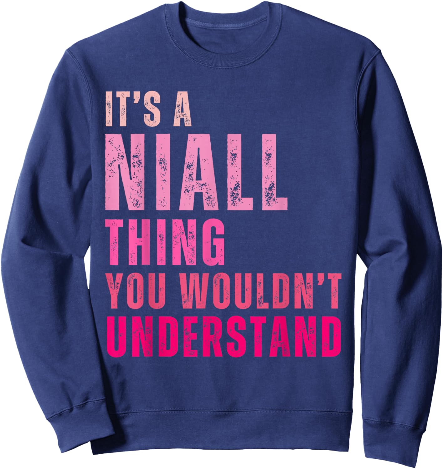It's A Niall Thing You Wouldn't Understand Niall Vintage Sweatshirt - Sweatshirt | Navy