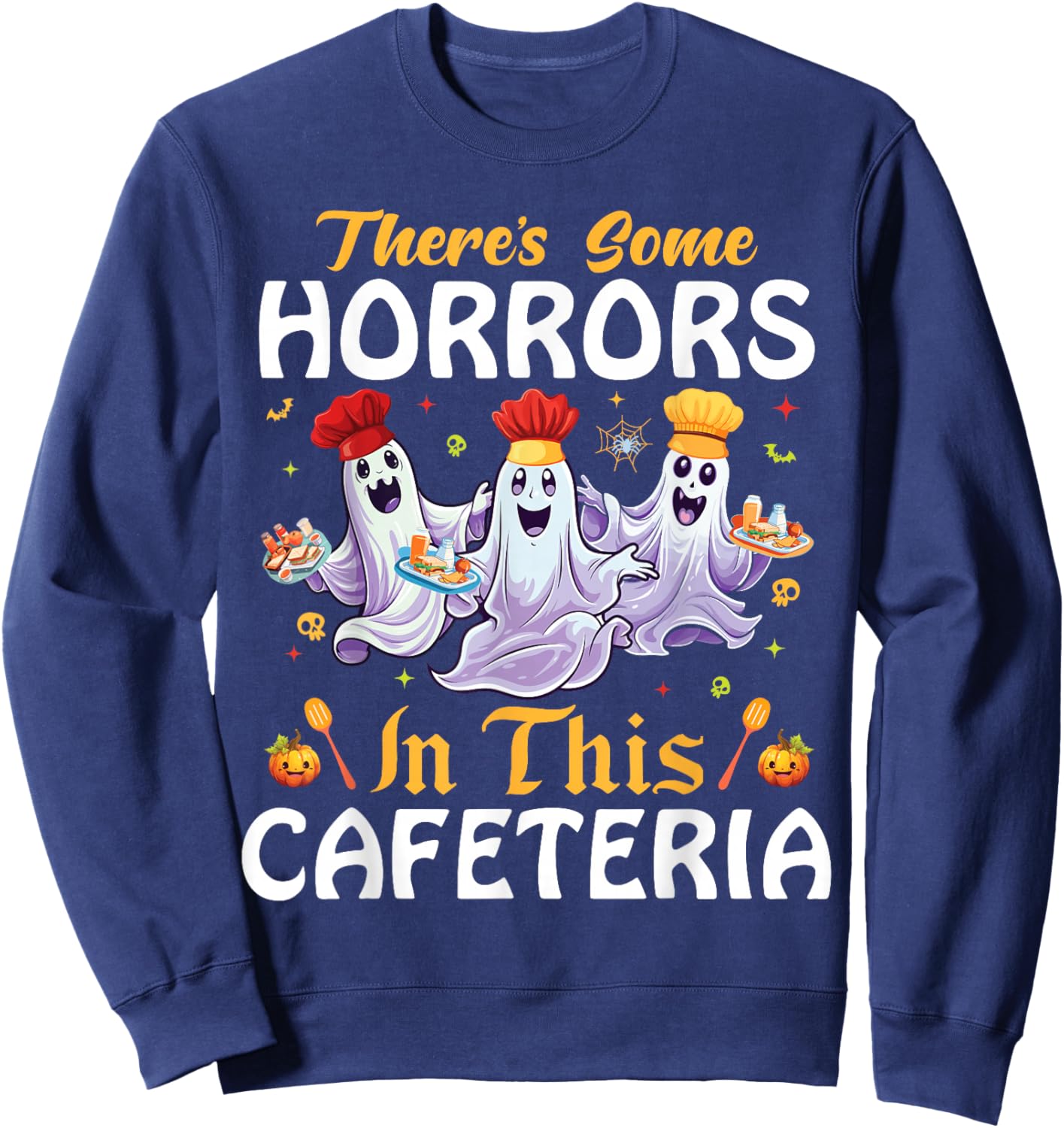 Lunch Lady Halloween There's Some Horrors In This Cafeteria Sweatshirt - Sweatshirt | Navy