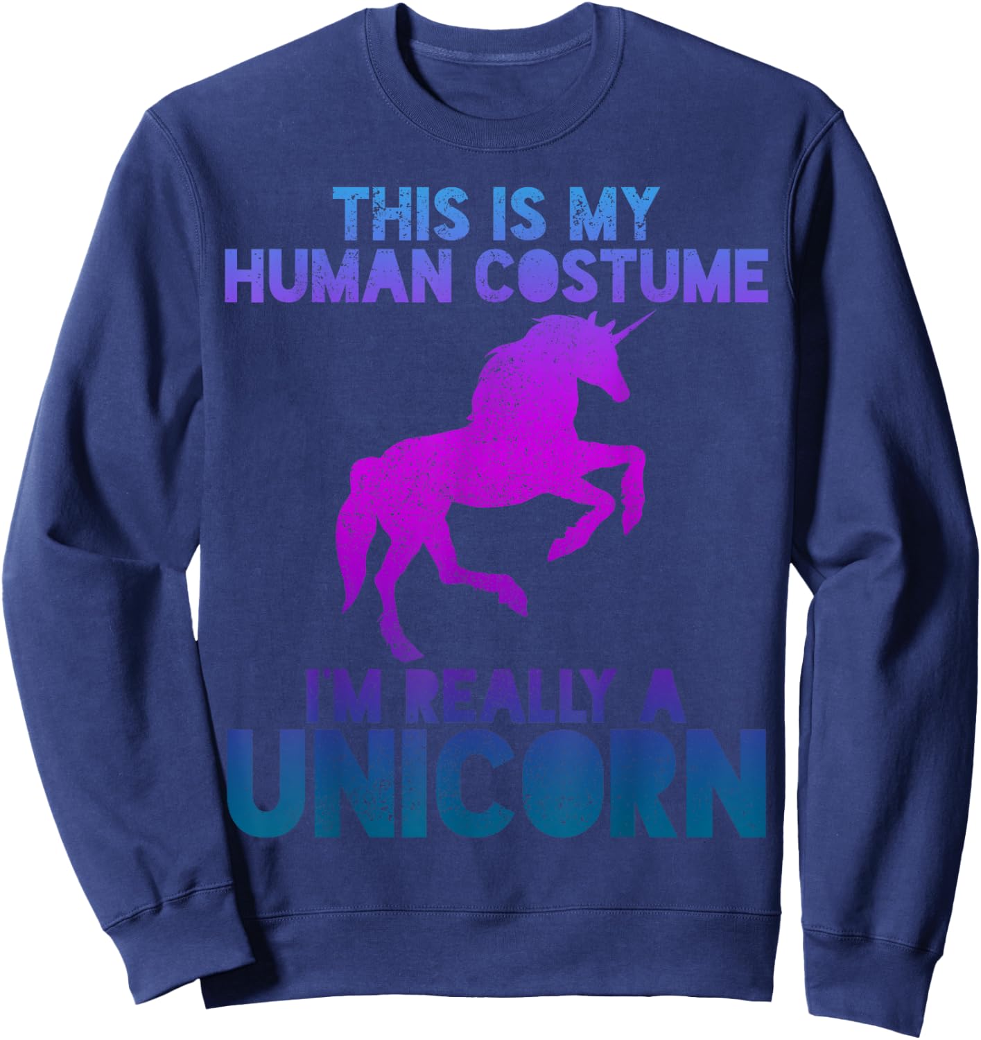 Unicorn Shirt - People Costume Saying Funny Halloween Sweatshirt - Sweatshirt | Navy