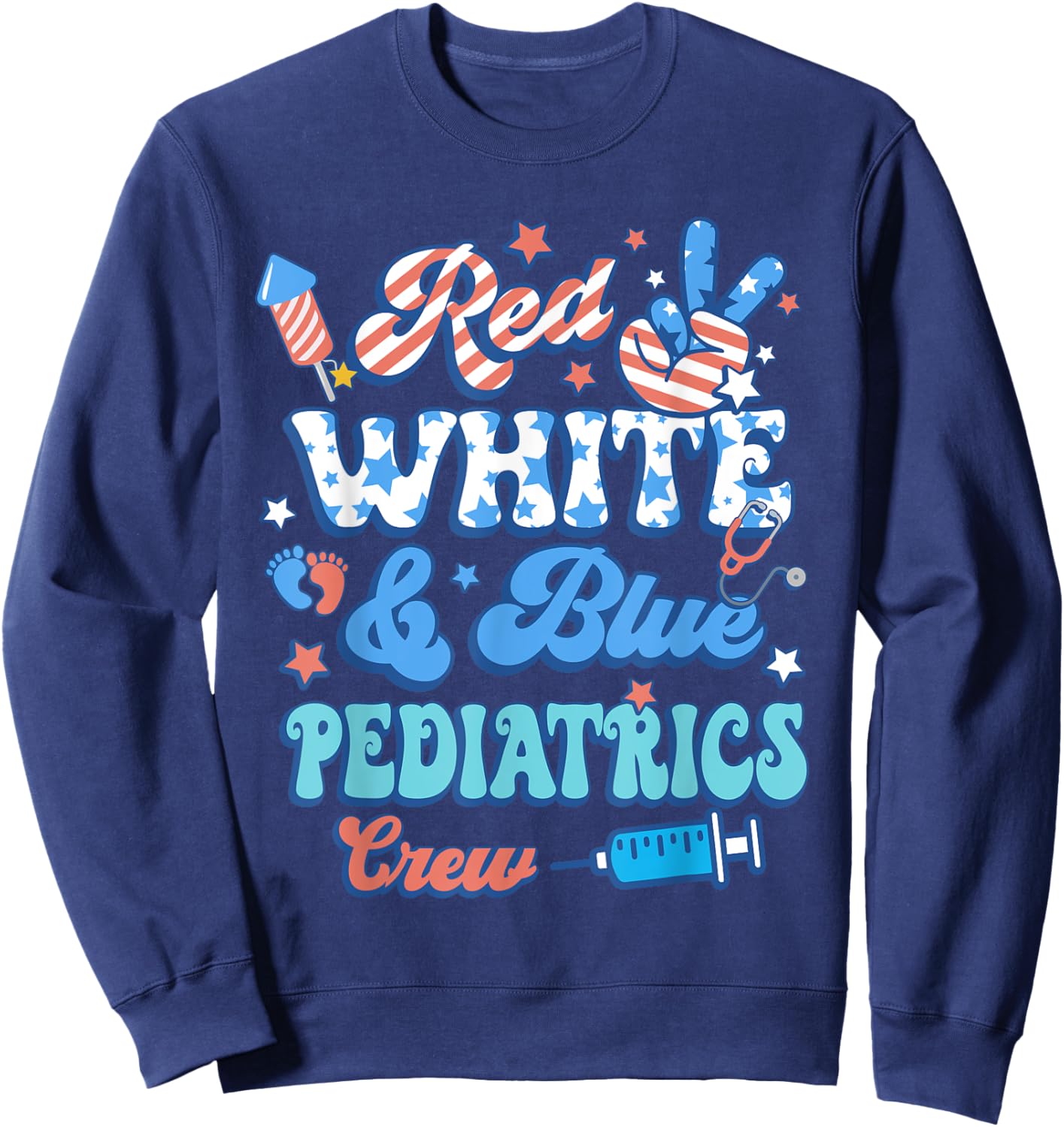 Red White Blue Pediatrics Crew Pediatric Nurse 4th Of July Women Men Sweatshirt - Sweatshirt | Navy